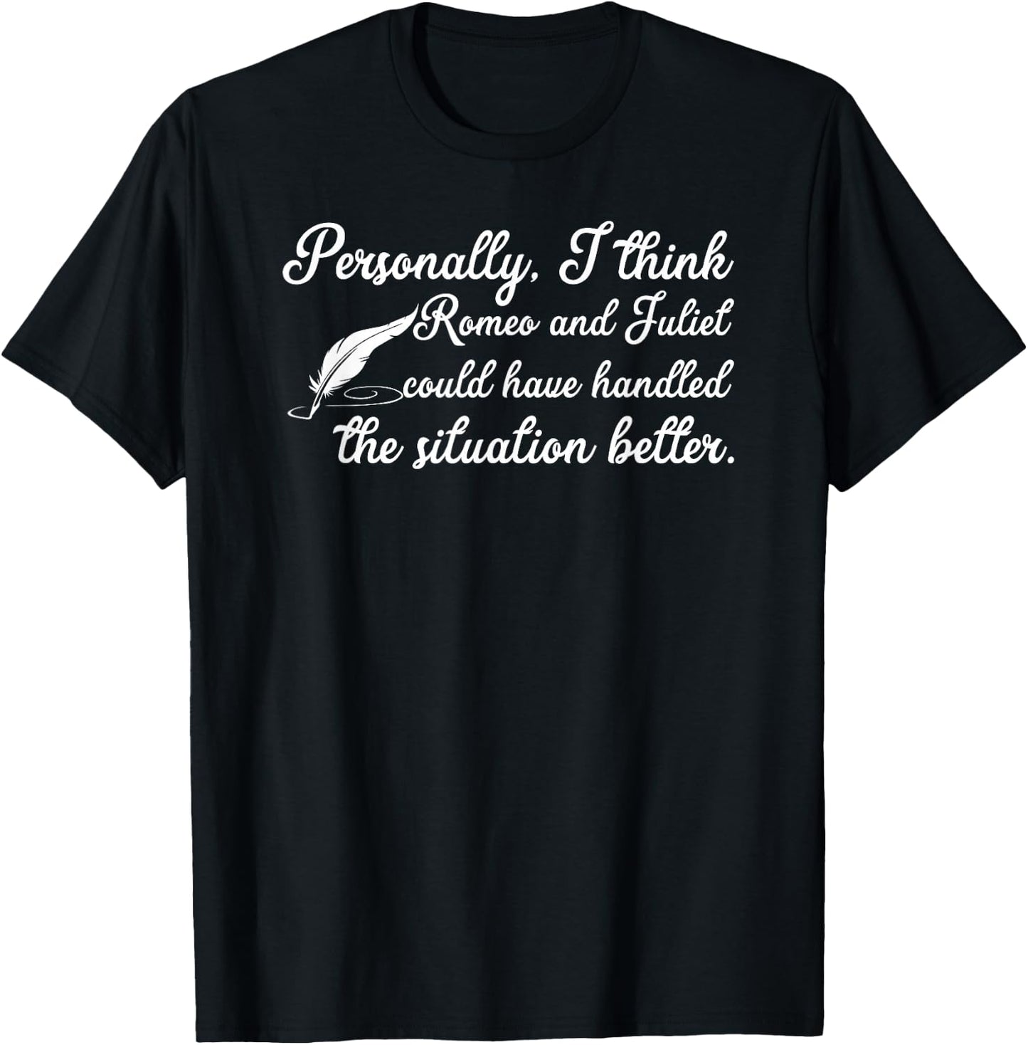 Romeo And Juliet Funny Statement T-Shirt - T-Shirt | Black