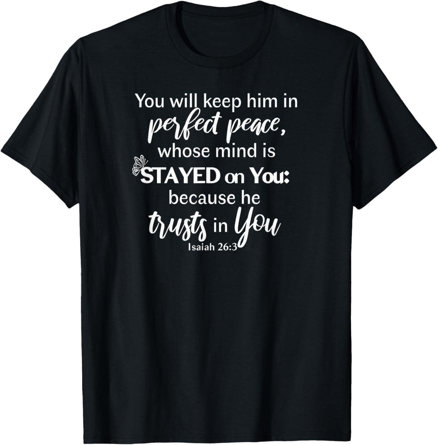 You Will Keep Him In Perfect Peace Isaiah 26:3 Design T-Shirt - T-Shirt | Black