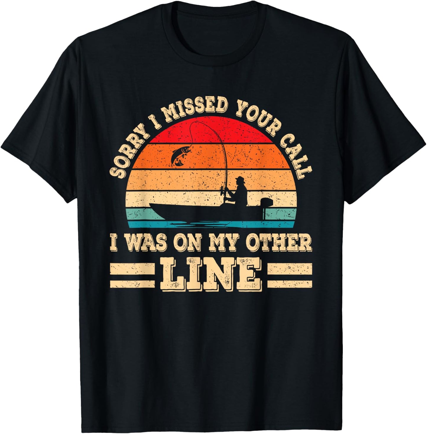 Sorry I Missed Your Call Was On Other Line Funny Fishing Men T-Shirt - T-Shirt | Black