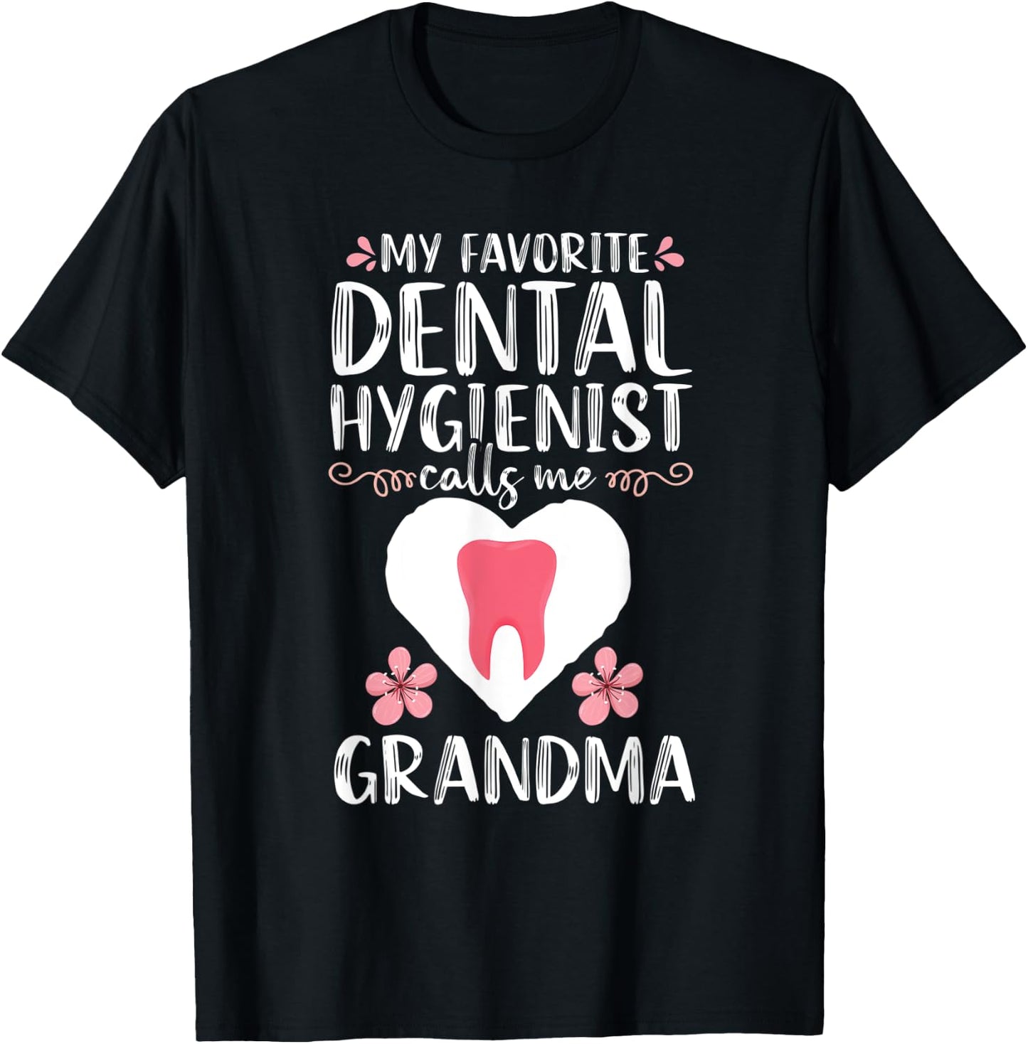 My Favorite Dental Hygienist calls me Grandma Dentist Gift T-Shirt - T-Shirt | Black