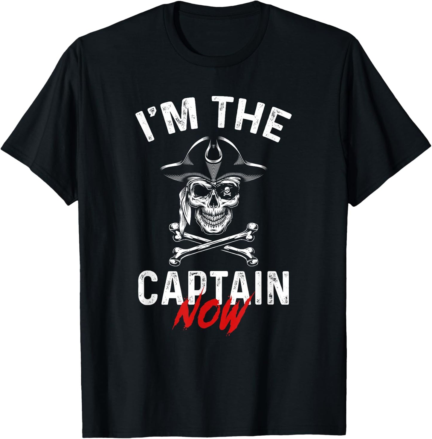 I'm The Captain Now Funny Boat Captain Saying T-Shirt - T-Shirt | Black