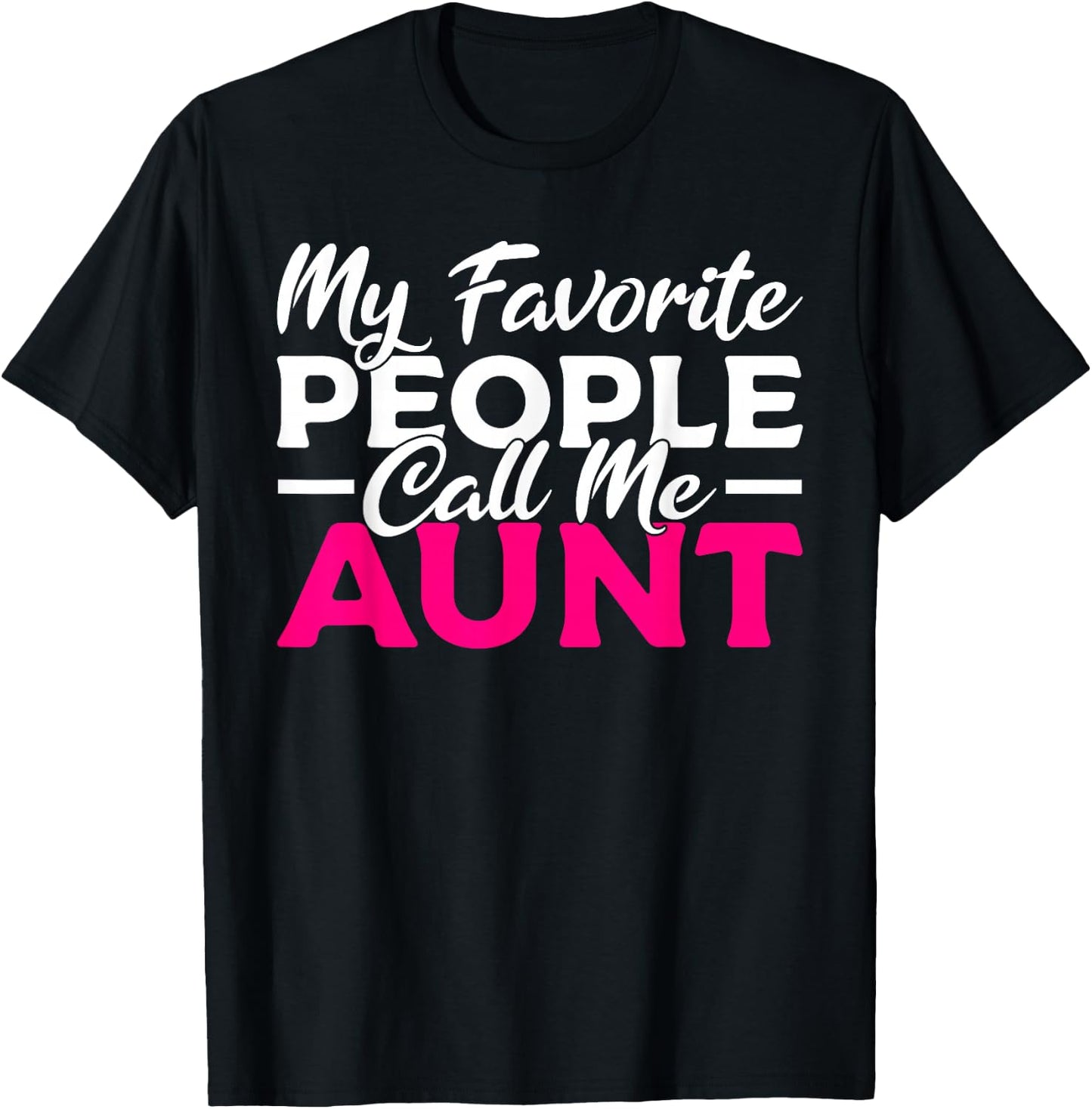 My favorite People call me Aunt Family Sister Aunt T-Shirt - T-Shirt | Black