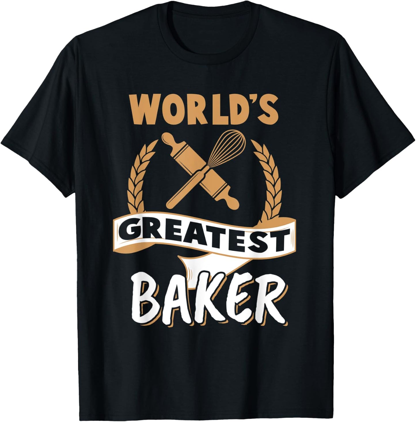 Greatest Baker Shirt Funny Best Baker Humor Baking Gift T-Shirt - T-Shirt | Black