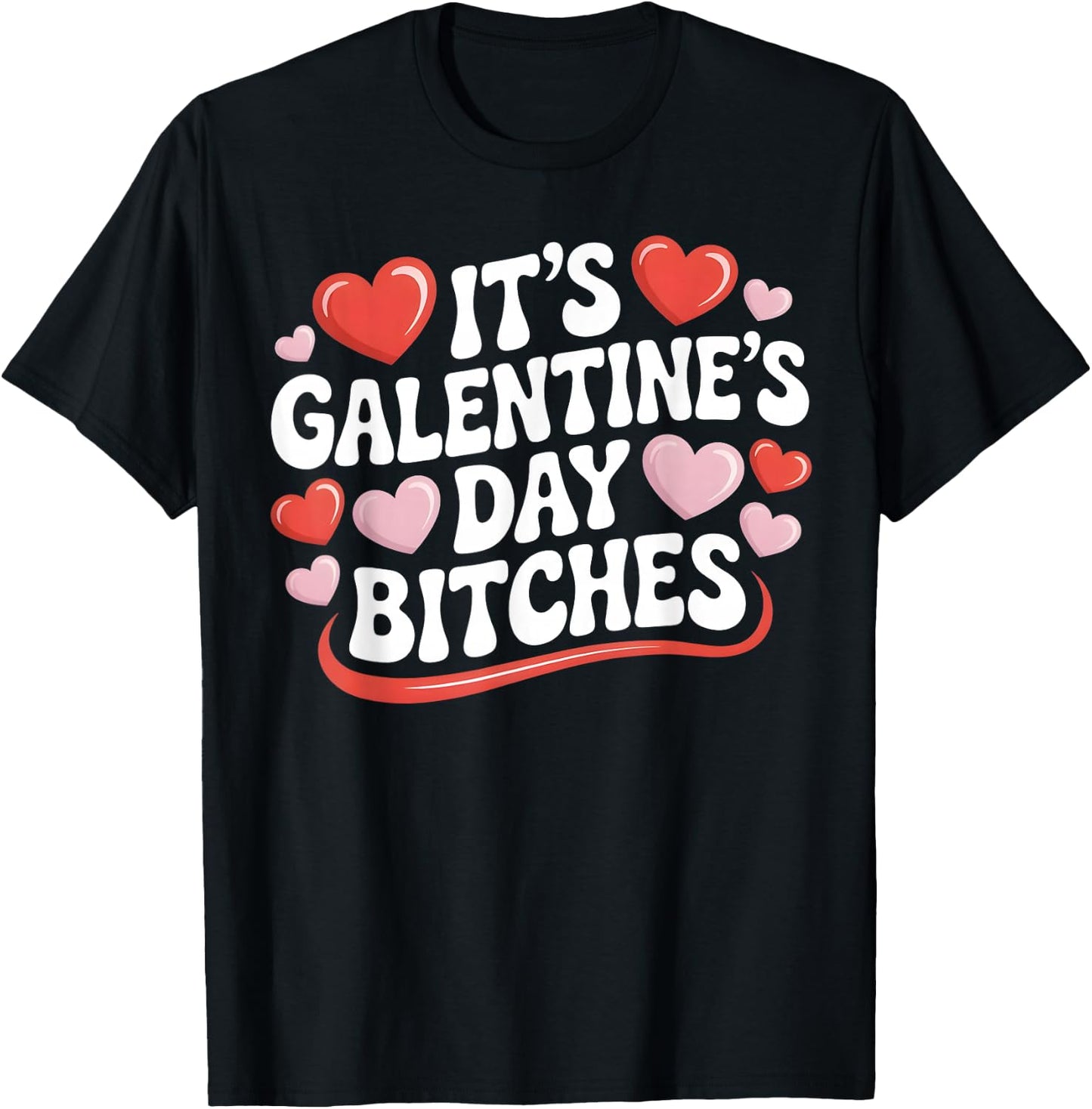 It's Galentine's Day Bitches Funny Galentine's Day T-Shirt - T-Shirt | Black