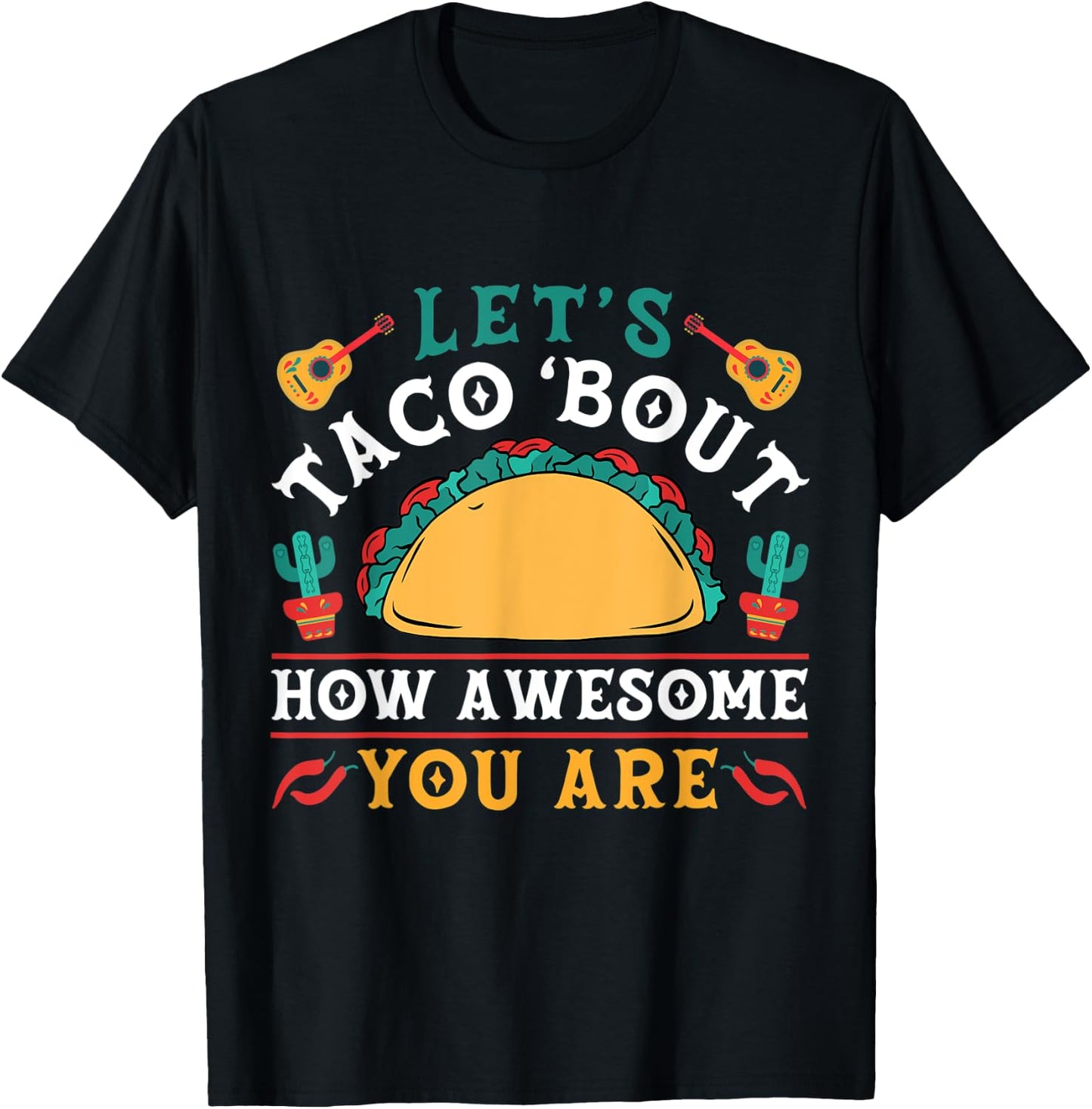 Let's Taco 'bout How Awesome You Are Funny Cinco De Mayo T-Shirt - T-Shirt | Black
