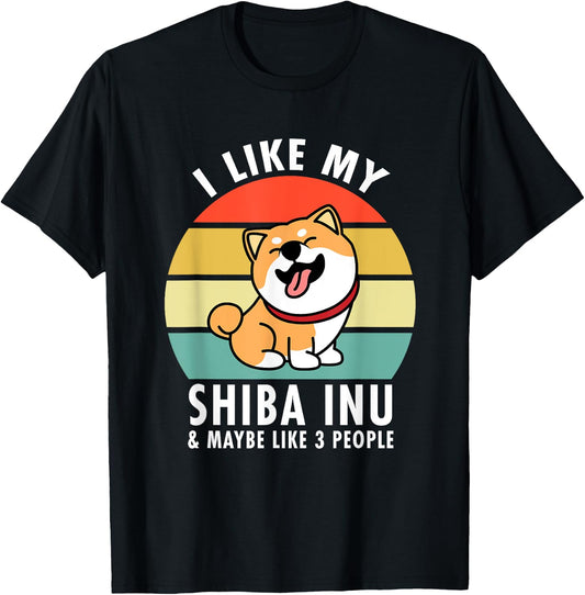 I Like My Shiba Inu & Maybe Like 3 People Dog Owner Lovers T-Shirt - T-Shirt | Black