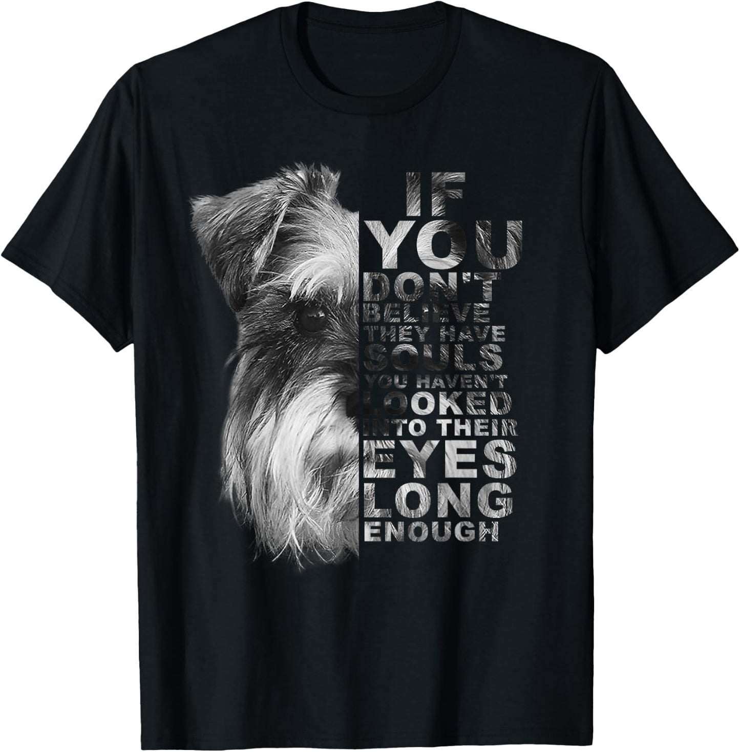 If You Don't Believe They Have Souls Miniature Schnauzer Dog Men Women Kids T-Shirt - T-Shirt | Black