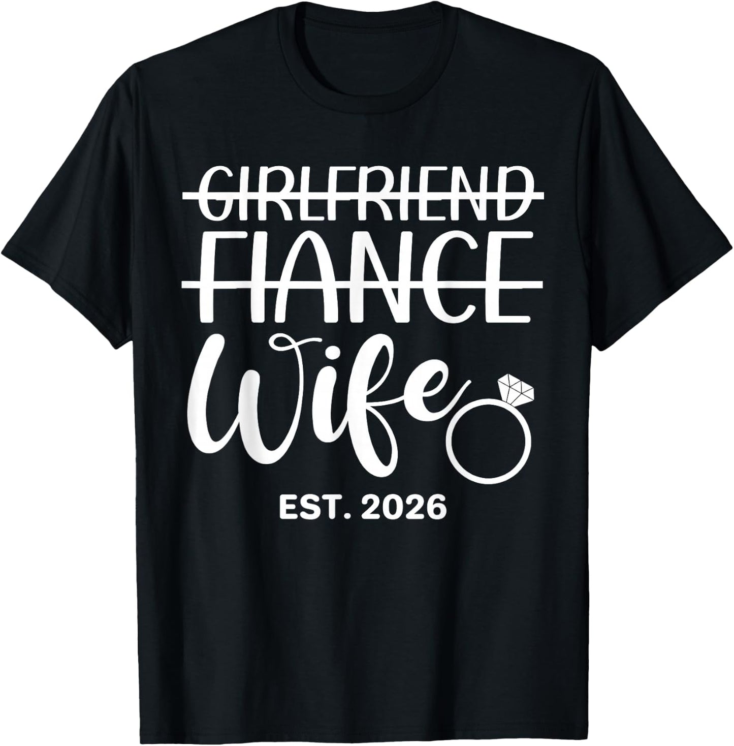 Girlfriend Fiancée Wife Est. 2026 Wedding Wife Est. 2026 T-Shirt - T-Shirt | Black