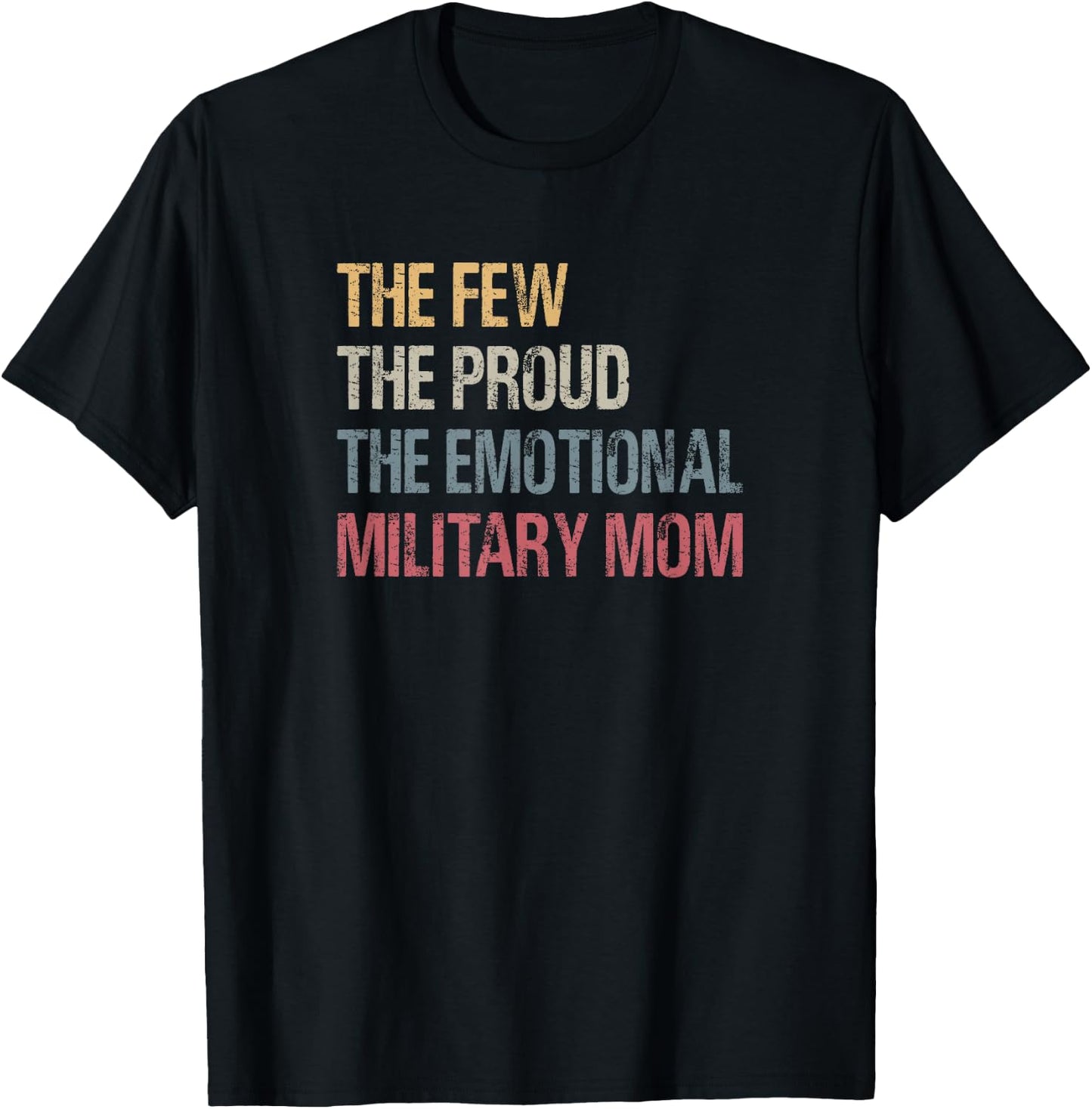 The Few The Proud The Emotional Military Mom Mama's Mothers T-Shirt - T-Shirt | Black