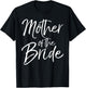 Mother of the Bride Shirt T-Shirt - T-Shirt | Black