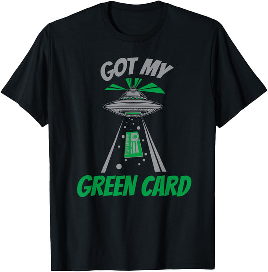 Got My Green Card T-Shirt - T-Shirt | Black