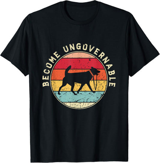 Become Ungovernable Dog T-Shirt - T-Shirt | Black