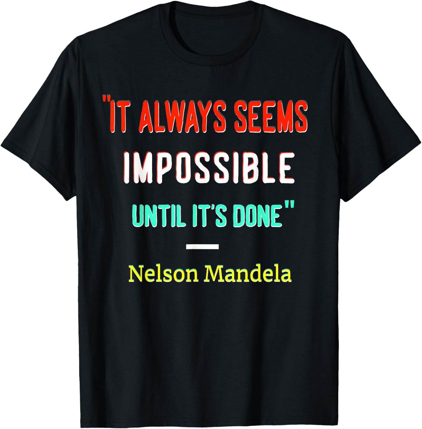 It Always Seem Impossible Until It's Done | Quote by Mandela T-Shirt - T-Shirt | Black