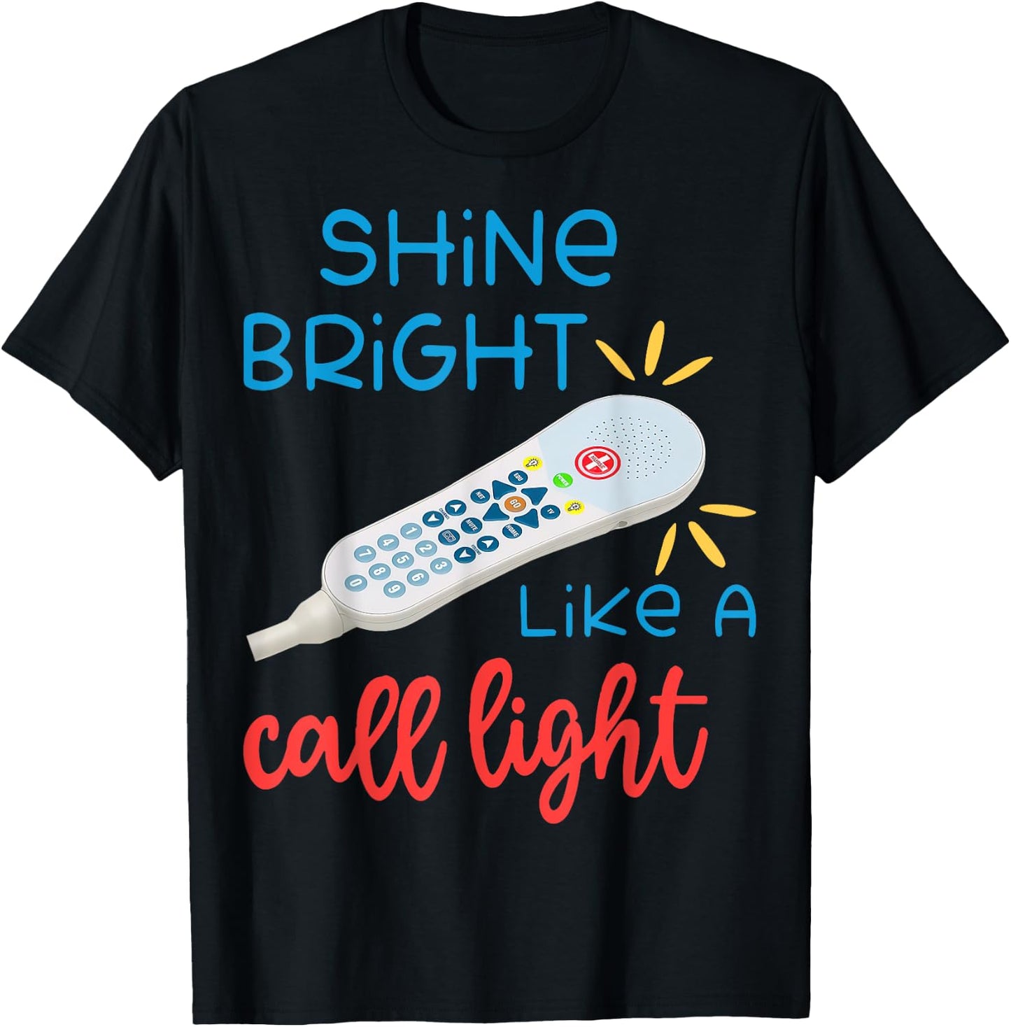 Shines Bright Like Call Light Funny Nurse Aide ER ICU T-Shirt - T-Shirt | Black