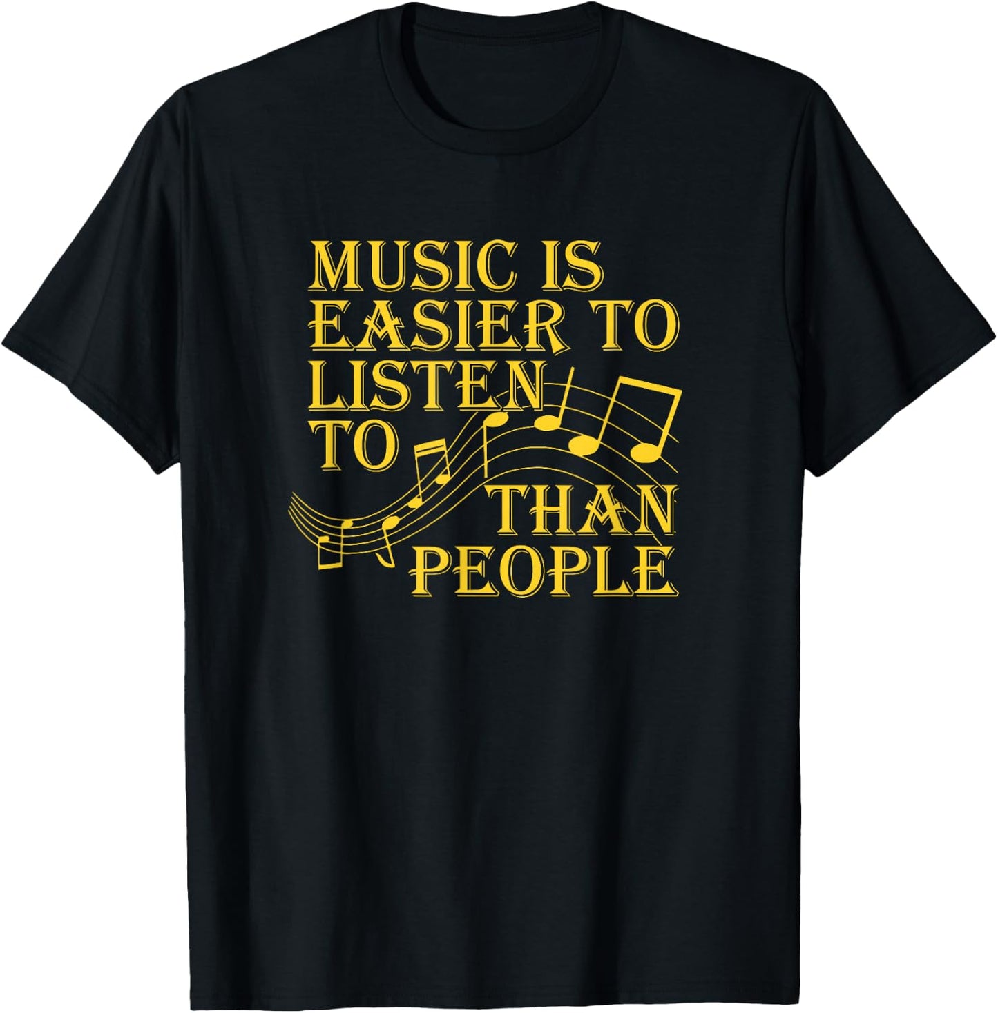 Music Is Easier To Listen To Than People Introvert Loner T-Shirt - T-Shirt | Black
