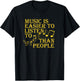 Music Is Easier To Listen To Than People Introvert Loner T-Shirt - T-Shirt | Black