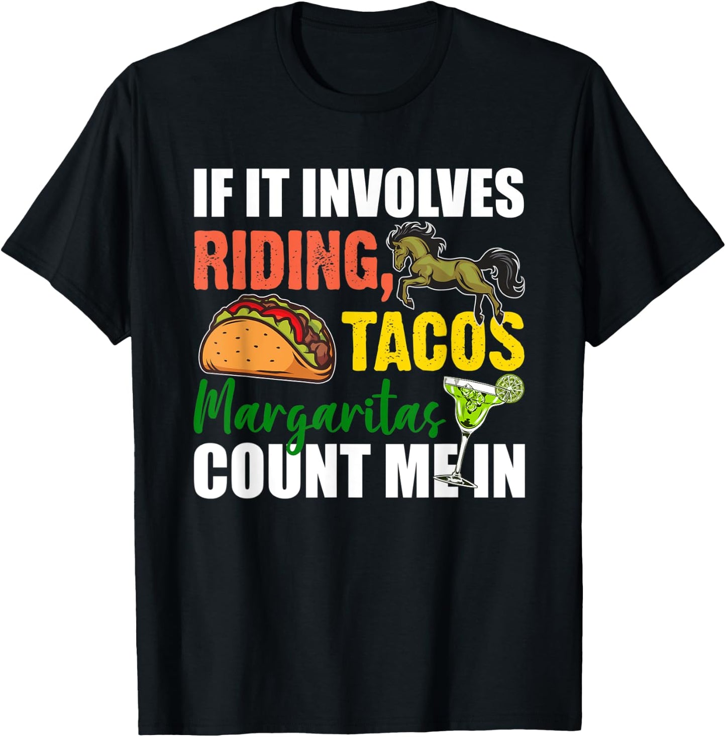 If It Involves Horse Riding Tacos And Margaritas Count Me In T-Shirt - T-Shirt | Black