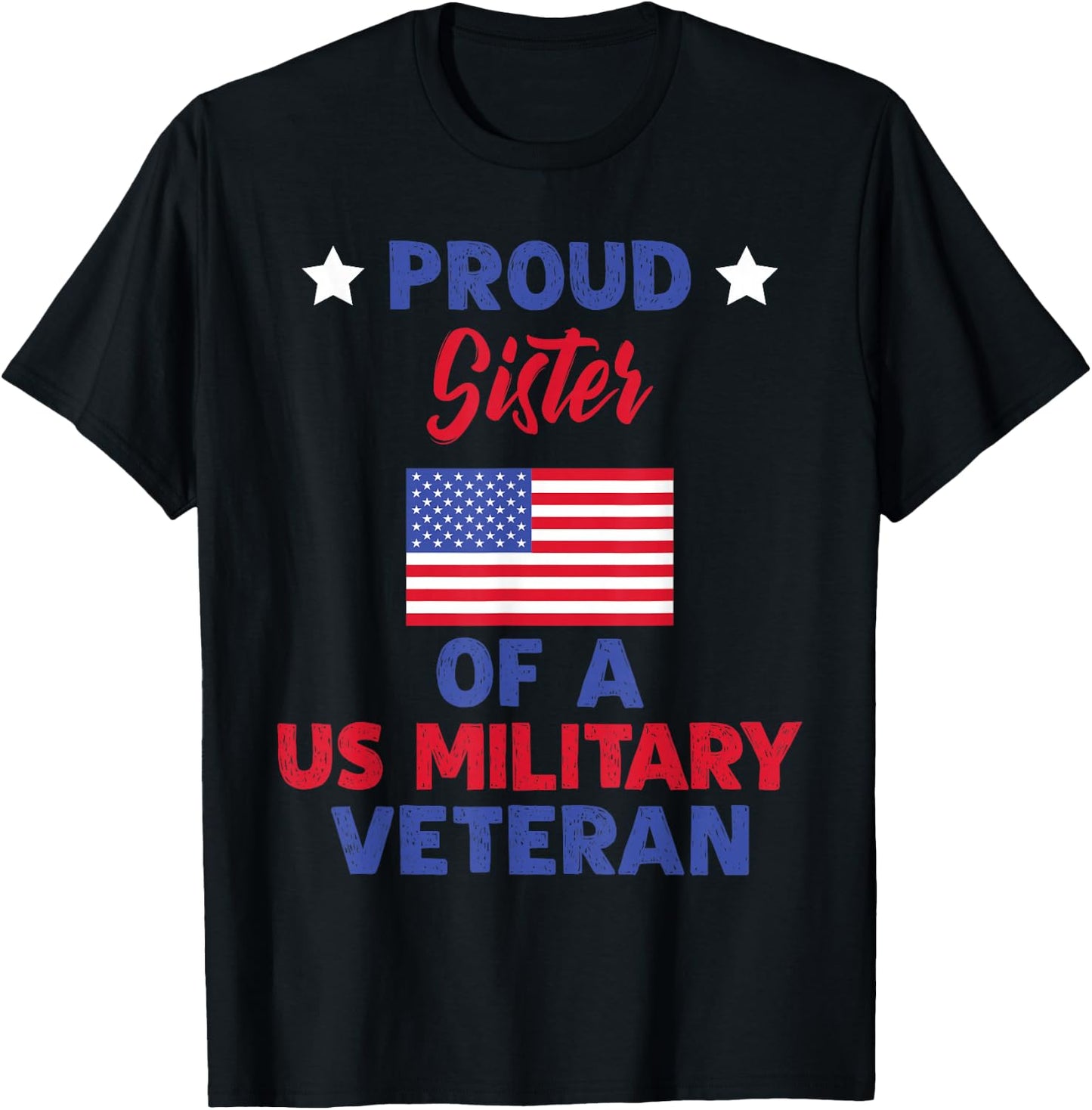Proud Sister Of A US Military Veteran - Veteran's Day T-Shirt - T-Shirt | Black