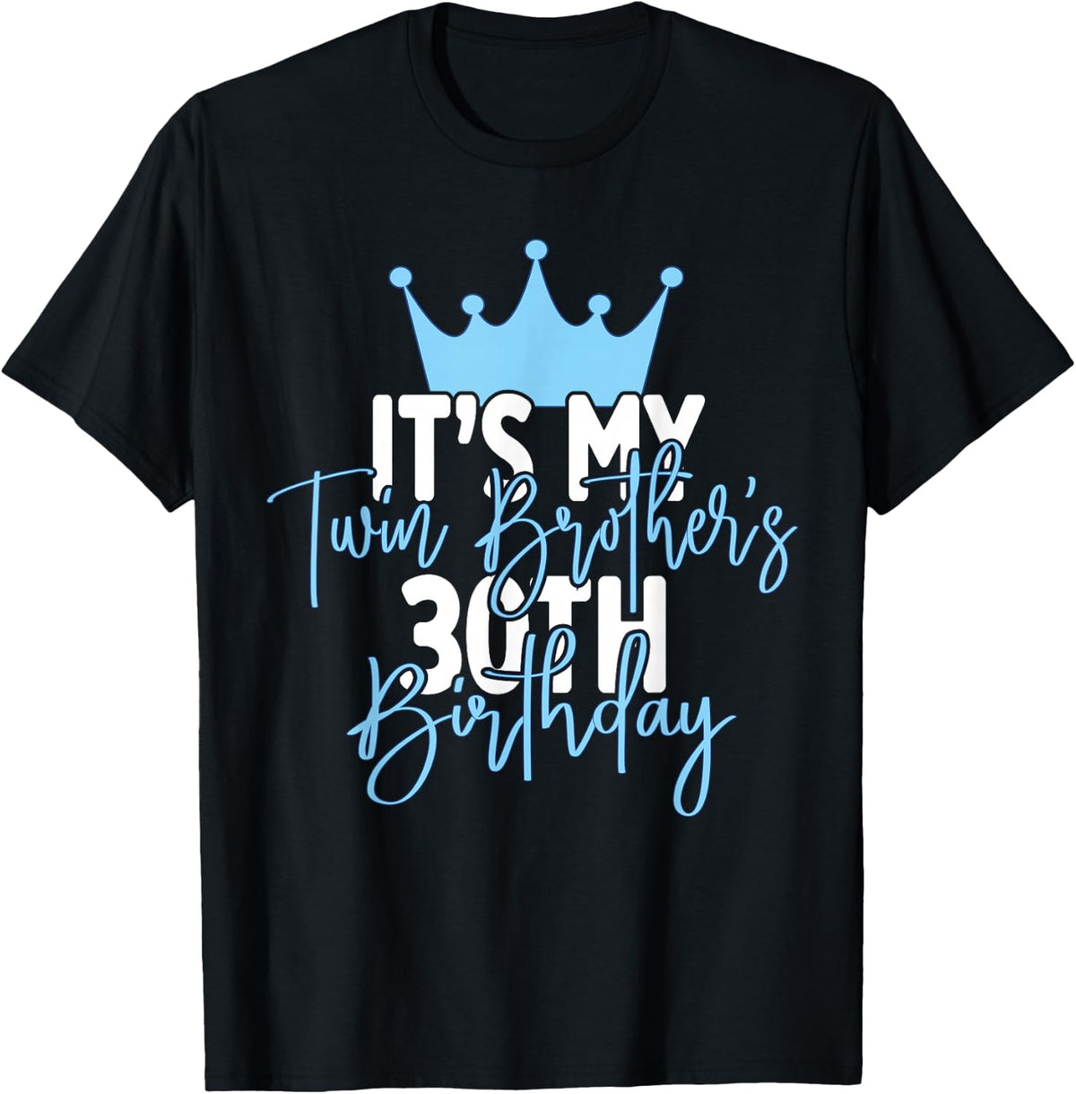 It's My Twin Brother's 30th Birthday Party Idea T-Shirt - T-Shirt | Black
