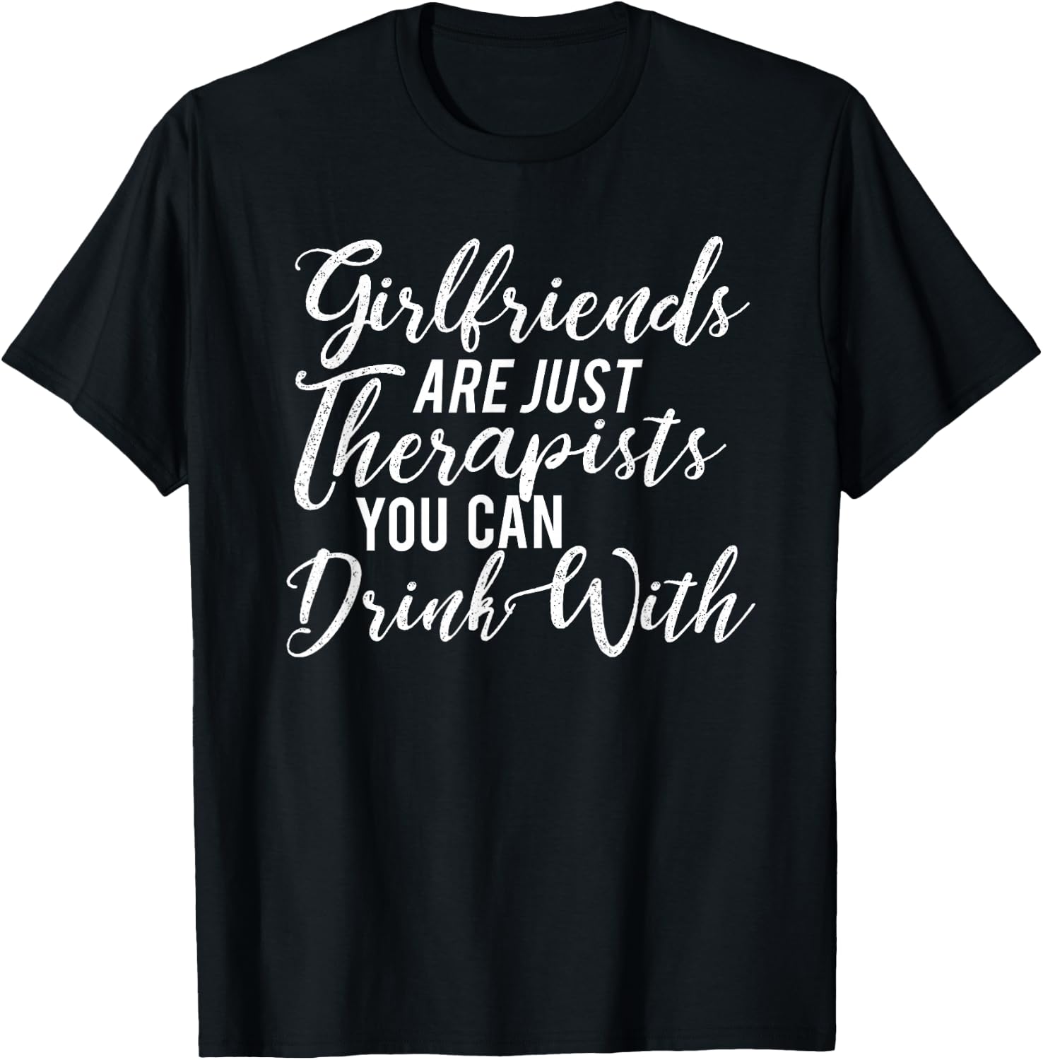 BFF "Girlfriends Are Just Therapists You Can Drink With" T-Shirt - T-Shirt | Black
