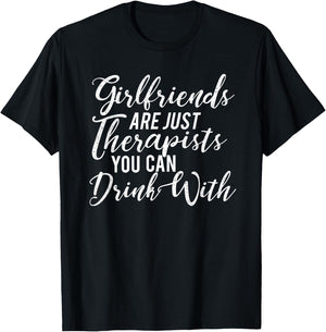 BFF "Girlfriends Are Just Therapists You Can Drink With" T-Shirt - T-Shirt | Black