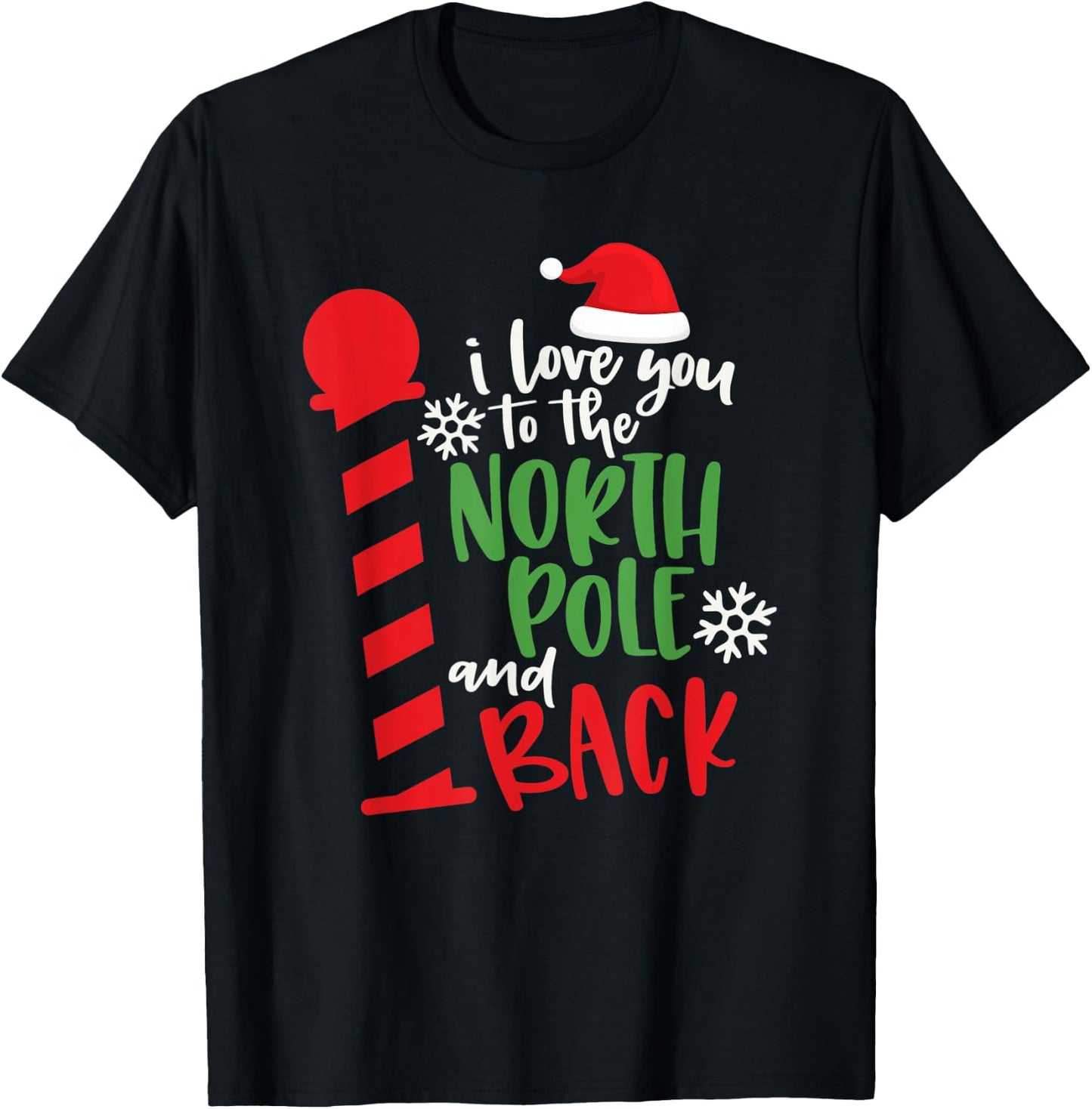 Love You To The North Pole And Back Merry Christmas Xmas Day T-Shirt - T-Shirt | Black