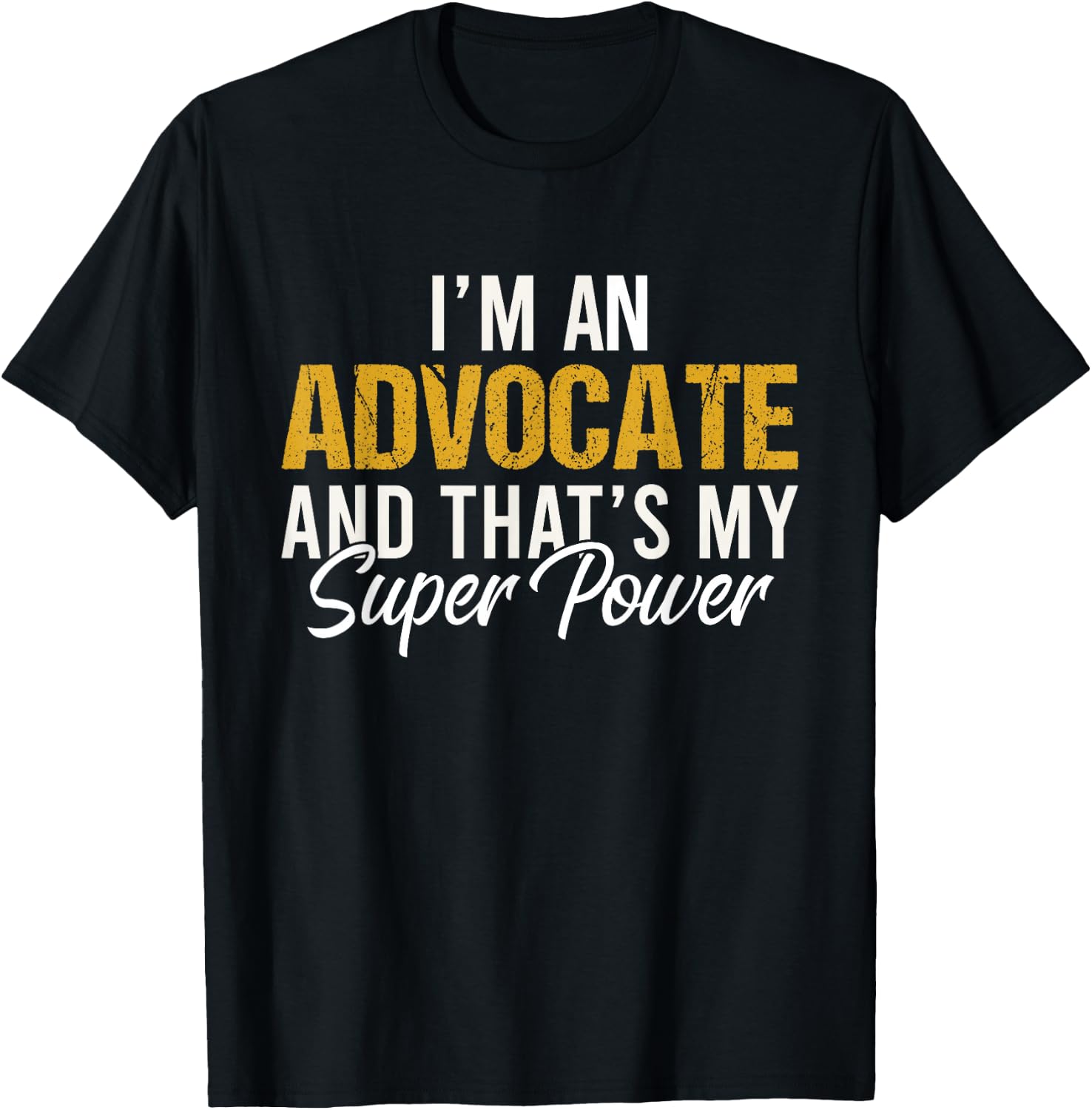 I'm an Advocate and that's my superpower funny Attorney T-Shirt - T-Shirt | Black