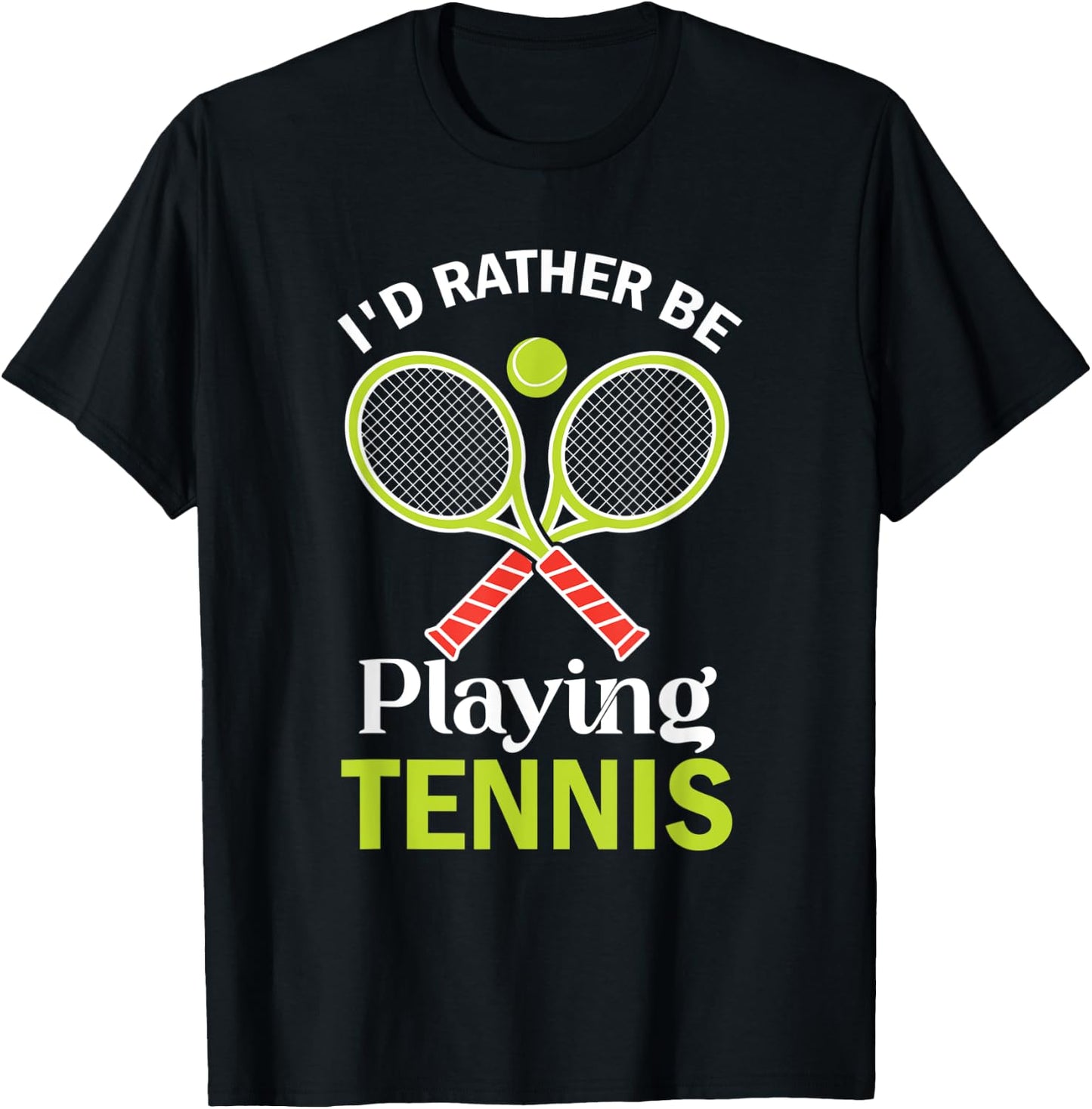 Tennis I'd Rather Be Playing Tennis Player T-Shirt - T-Shirt | Black