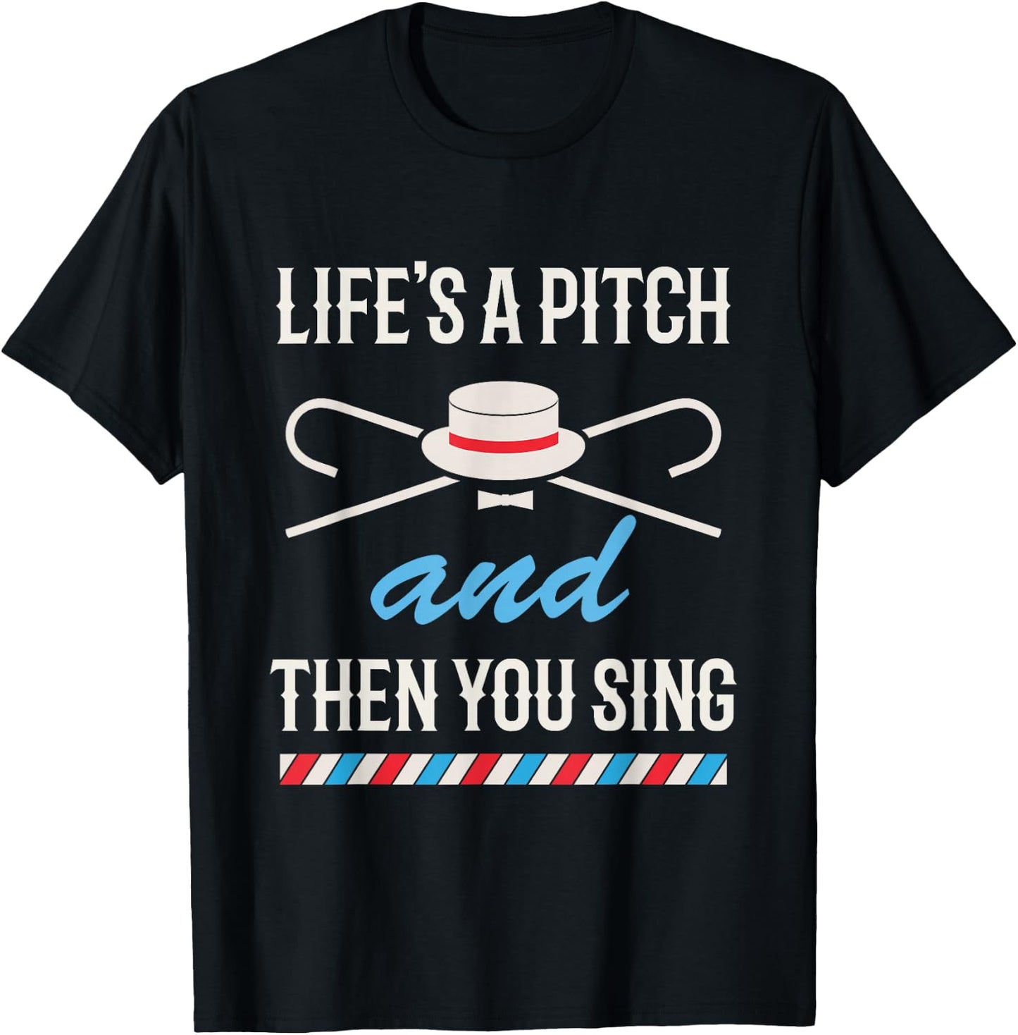 Life's a Pitch and Then You Sing Barbershop Quartet Singing T-Shirt - T-Shirt | Black