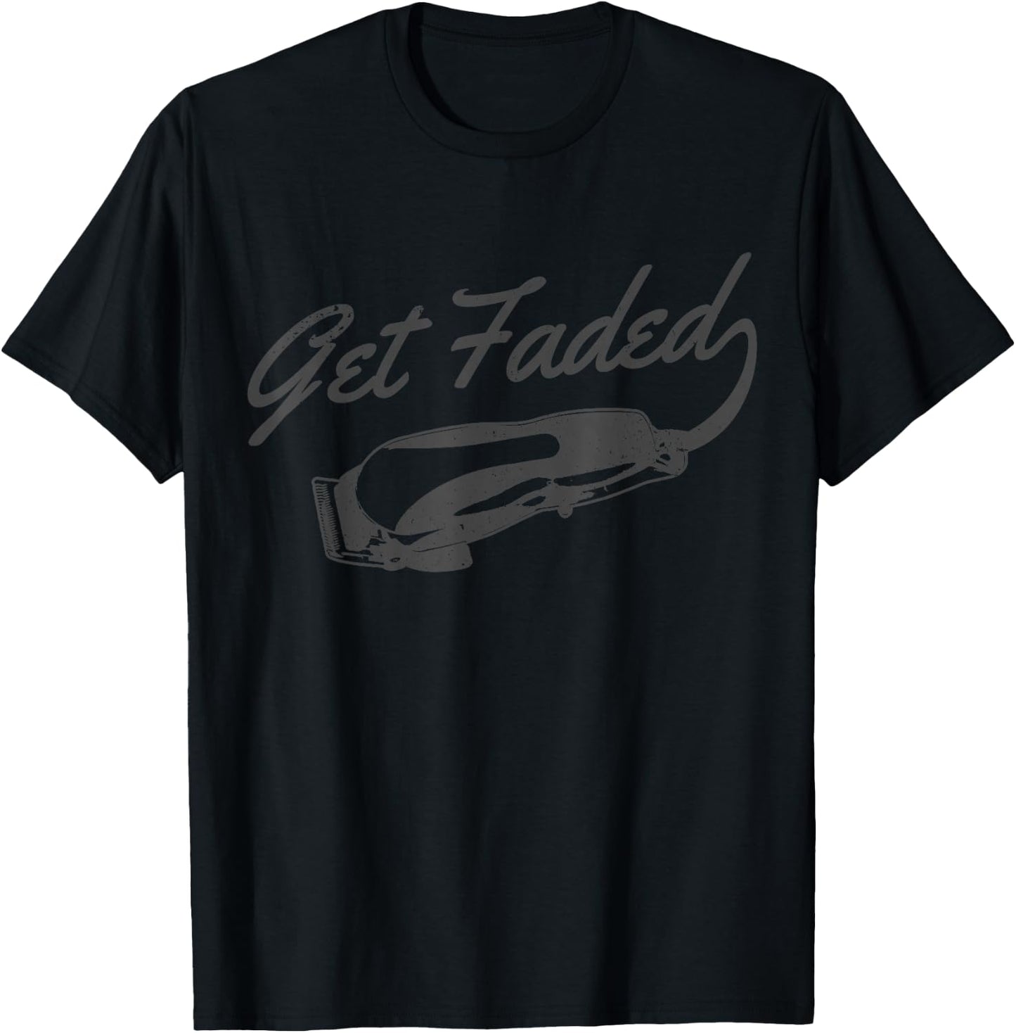 Get Faded Barber Hairdresser Hairdresser Fadecut Funny Gift T-Shirt - T-Shirt | Black