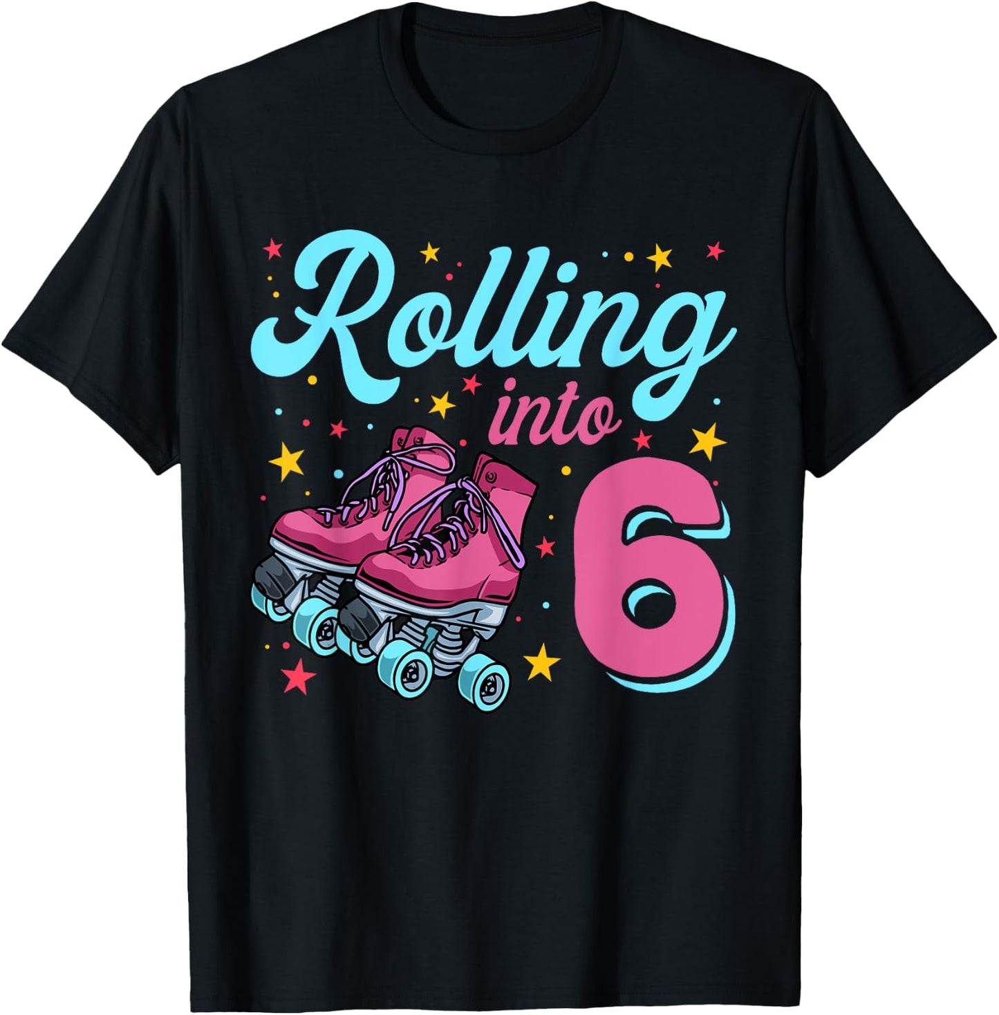 6th Birthday Shirt For Girls, Roller Skates Rolling Into 6 T-Shirt - T-Shirt | Black