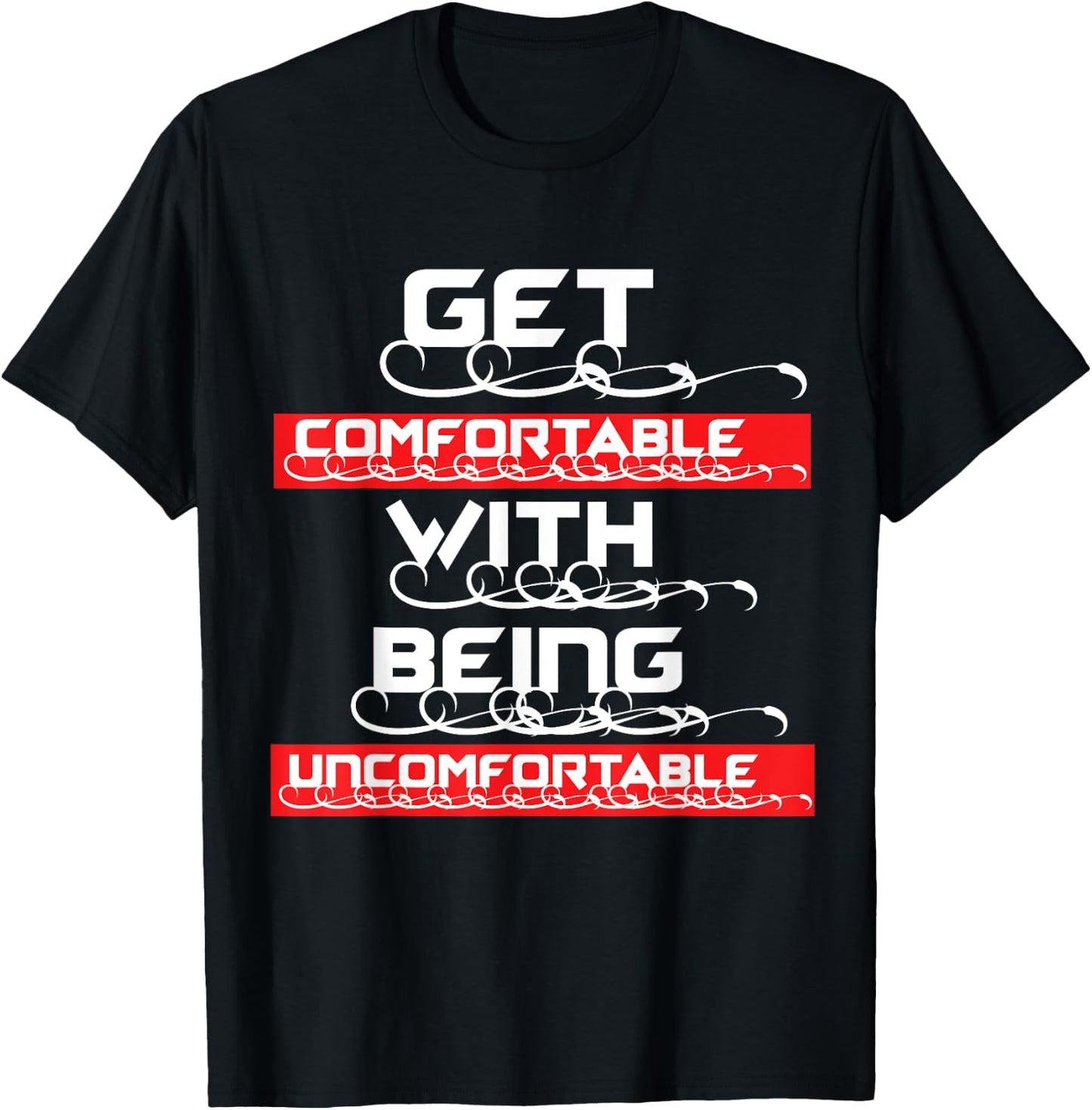 "Get Comfortable with being Uncomfortable" T-Shirt - T-Shirt | Black