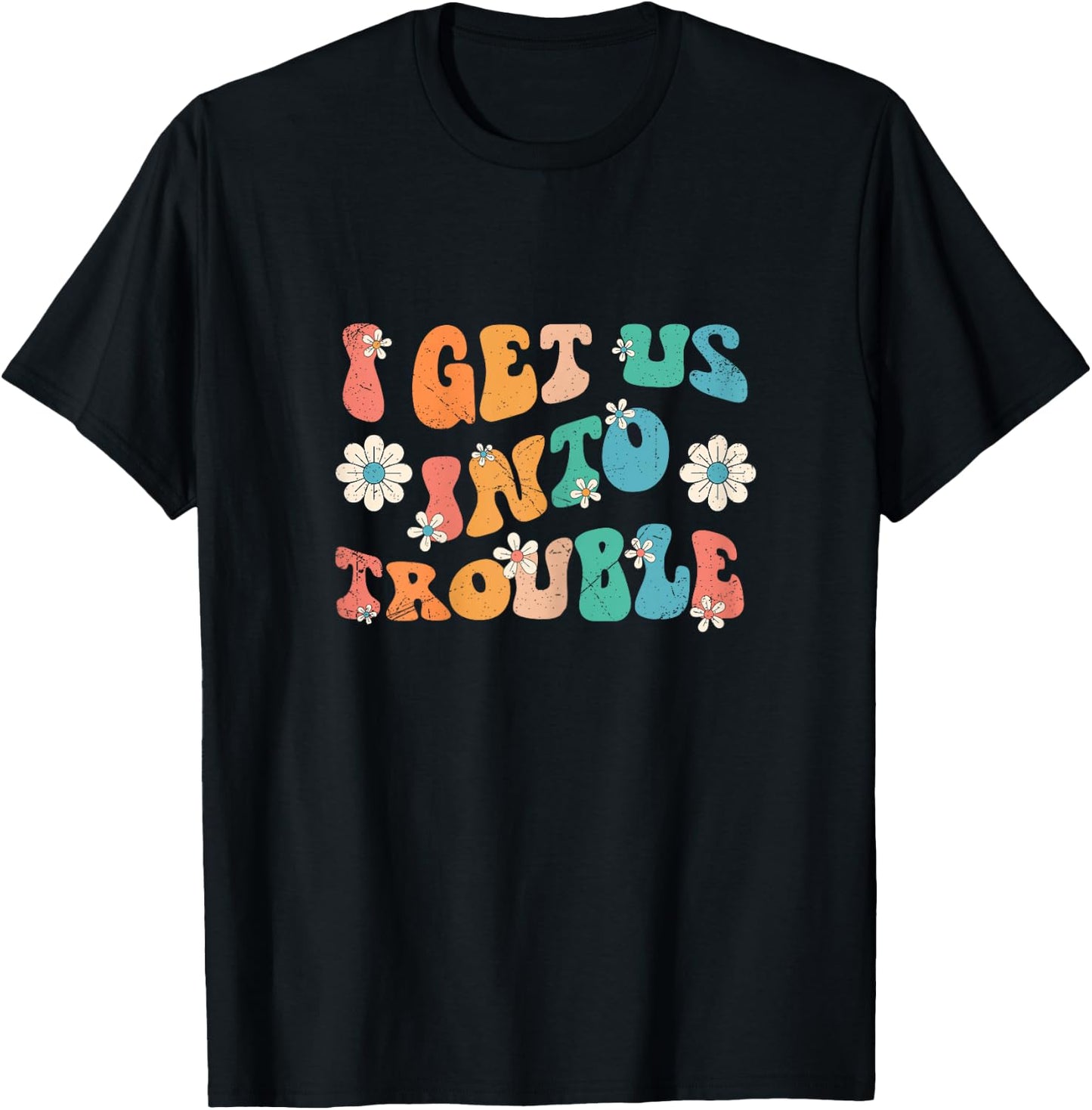 I Get Us Into Trouble Set Matching BFF Friend Groovy Retro T-Shirt - T-Shirt | Black