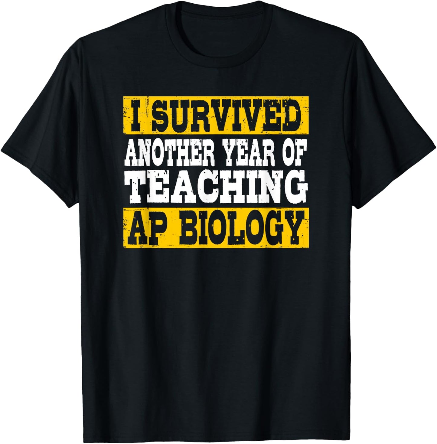 Funny I Survived Another Year Of Teaching AP Biology T-Shirt - T-Shirt | Black
