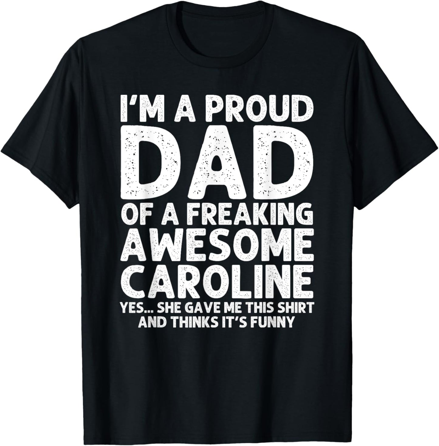 Custom Men Birthday Son Daughter Christmas Dad Of CAROLINE Gift Father's Day Funny Personalized Name T-Shirt - T-Shirt | Black