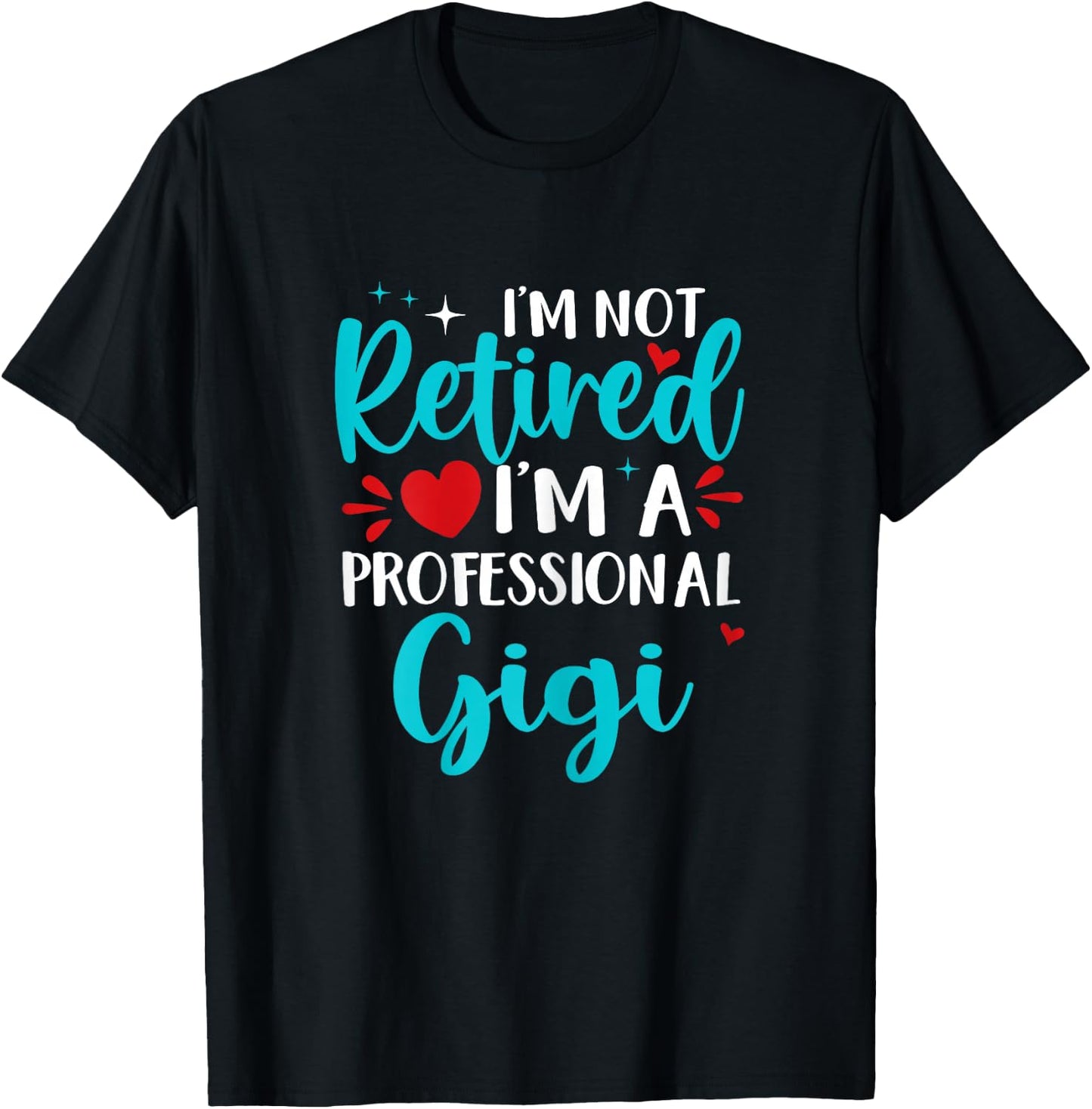 Gigi I'm Not Retired I'm A Professional Gigi T-Shirt - T-Shirt | Black