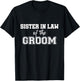 Sister in Law of the Groom T-Shirt - T-Shirt | Black