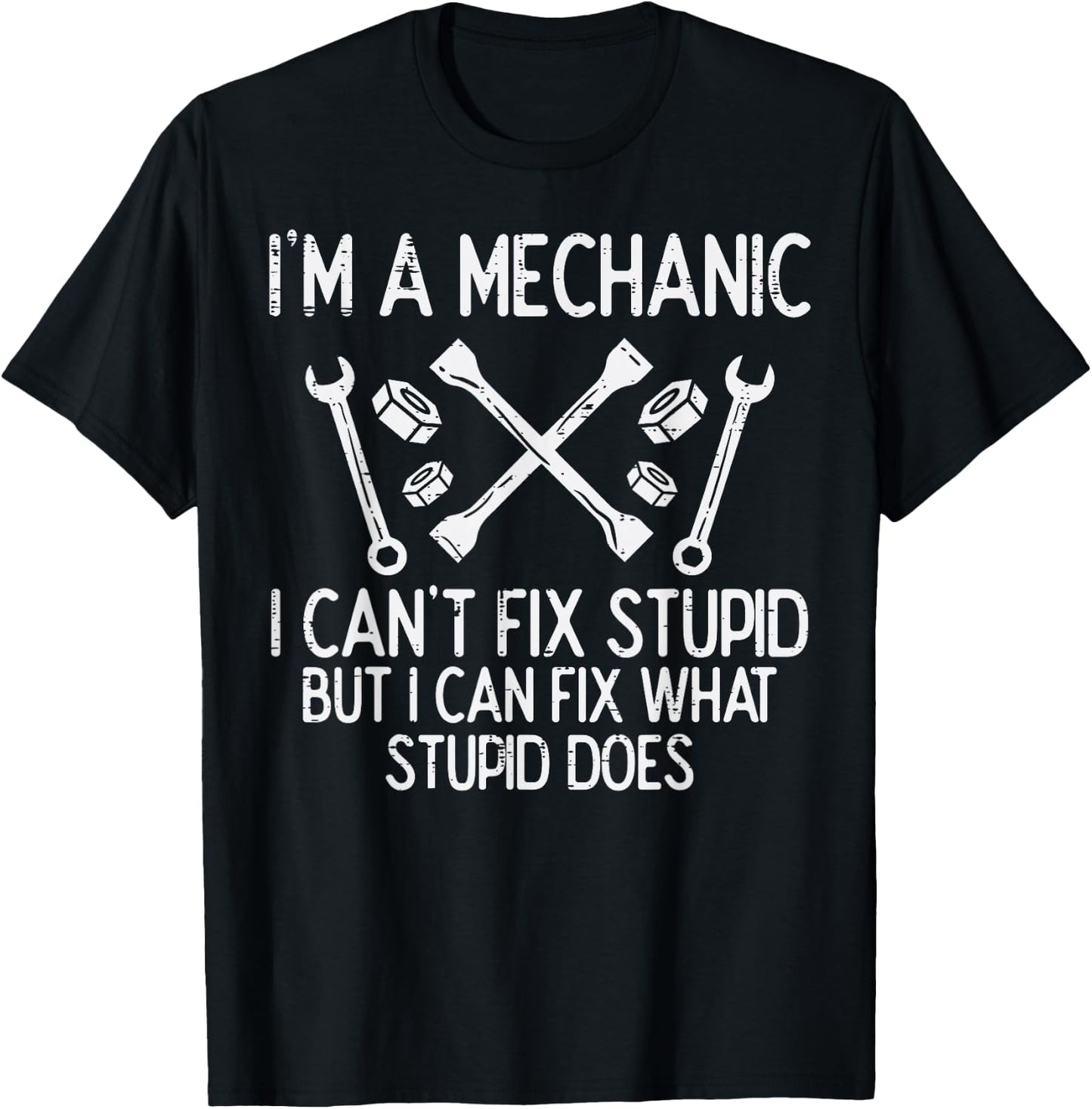 Im A Mechanic Cant Fix Stupid Funny Car Auto Garage Men T-Shirt - T-Shirt | Black