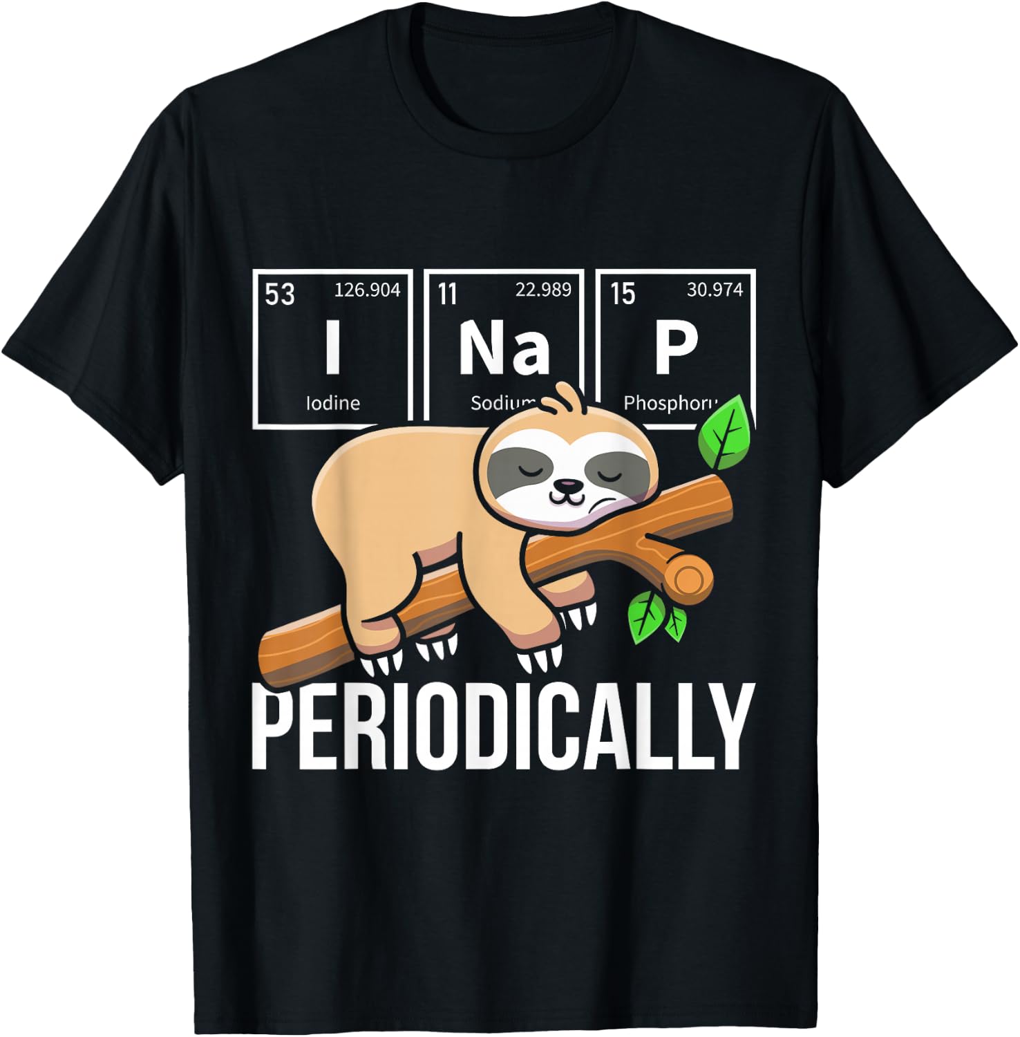 I Nap Periodically Sloth Animal Periodic Table Chemistry T-Shirt - T-Shirt | Black