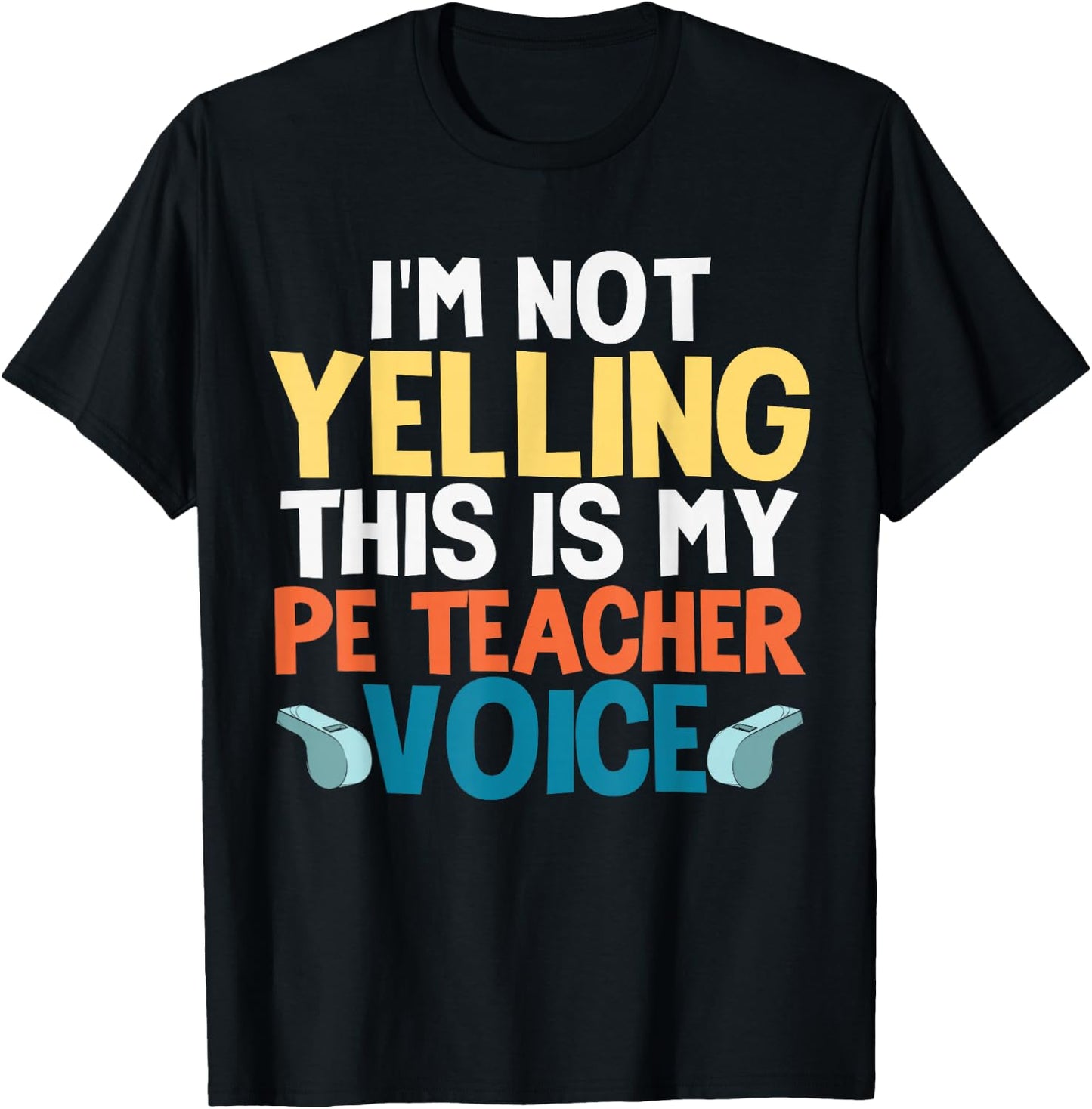 Funny I'm Not Yelling This is My PE Teacher Voice Gift T-Shirt - T-Shirt | Black