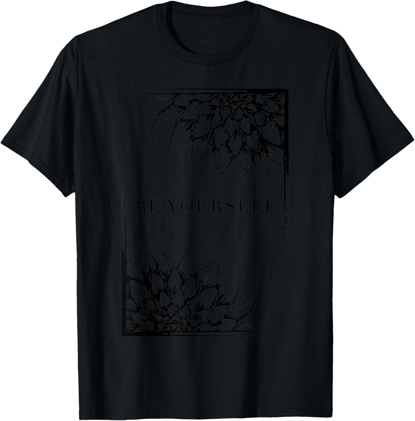 Be Yourself The World Will Adjust | Sunflower Mindfulness T-Shirt - T-Shirt | Black