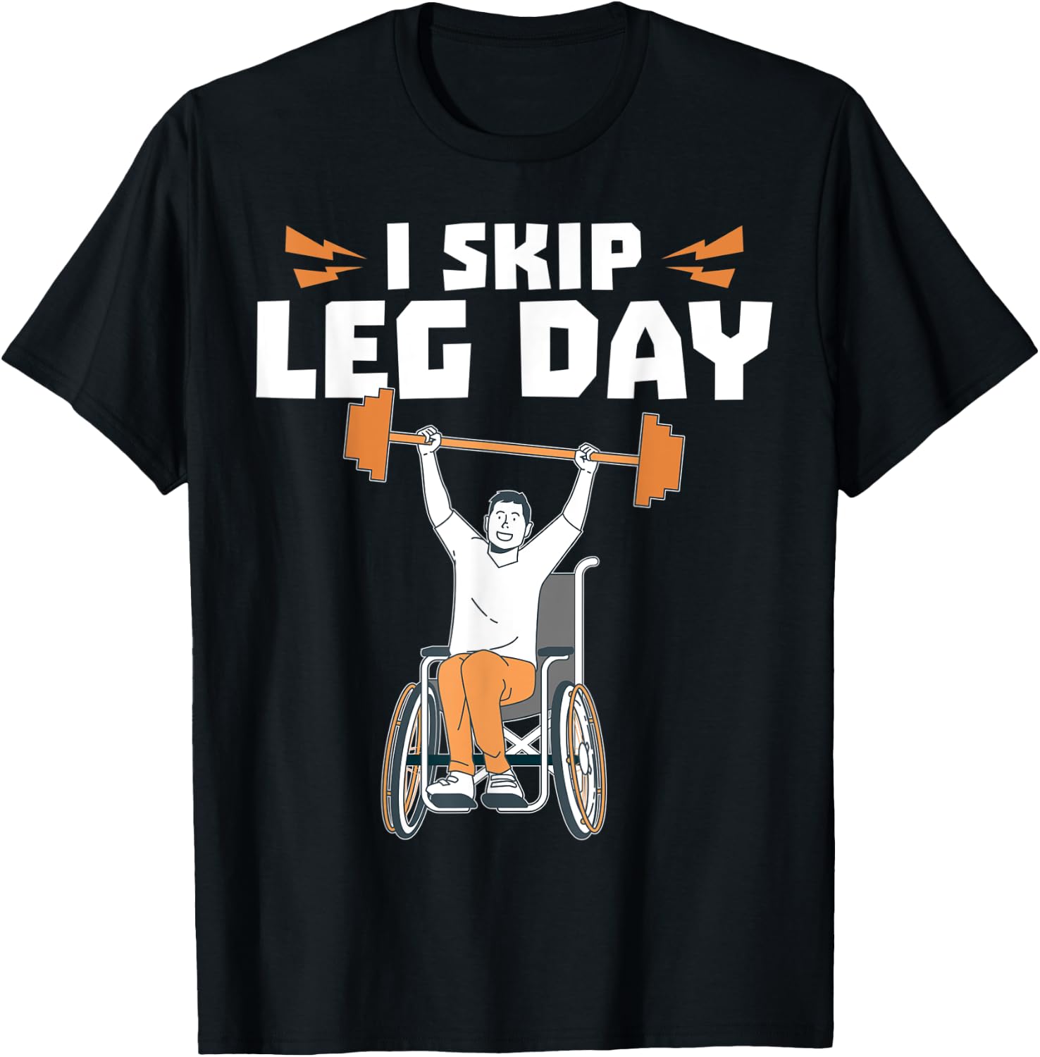 Wheelchair Bodybuilder - I Skip Leg Day T-Shirt - T-Shirt | Black
