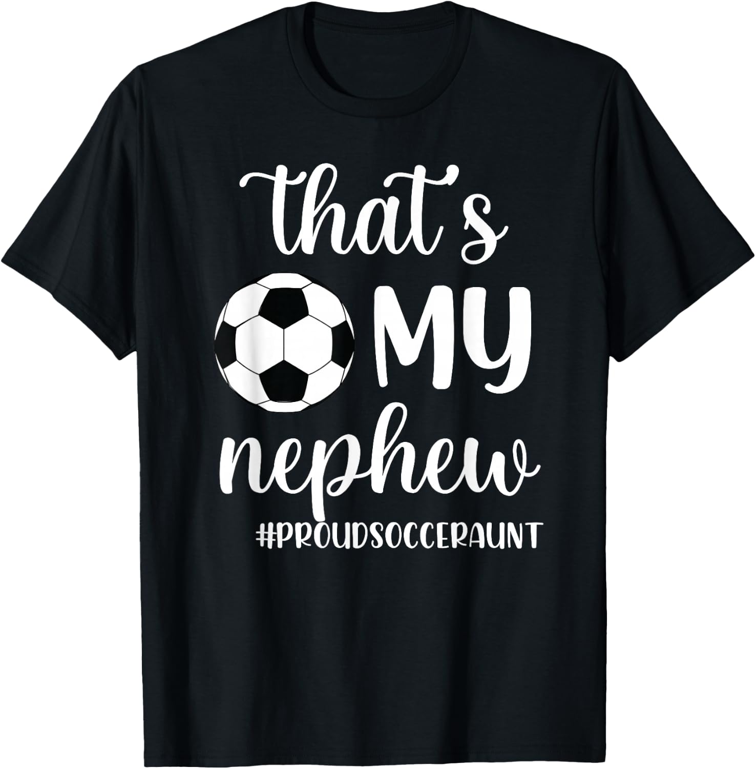 That's My Nephew Proud Soccer Auntie Soccer Aunt T-Shirt - T-Shirt | Black
