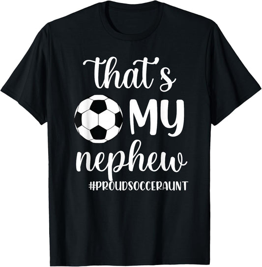 That's My Nephew Proud Soccer Auntie Soccer Aunt T-Shirt - T-Shirt | Black