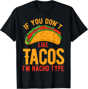 If You Don't Like Tacos I'm Nacho Type T-Shirt - T-Shirt | Black