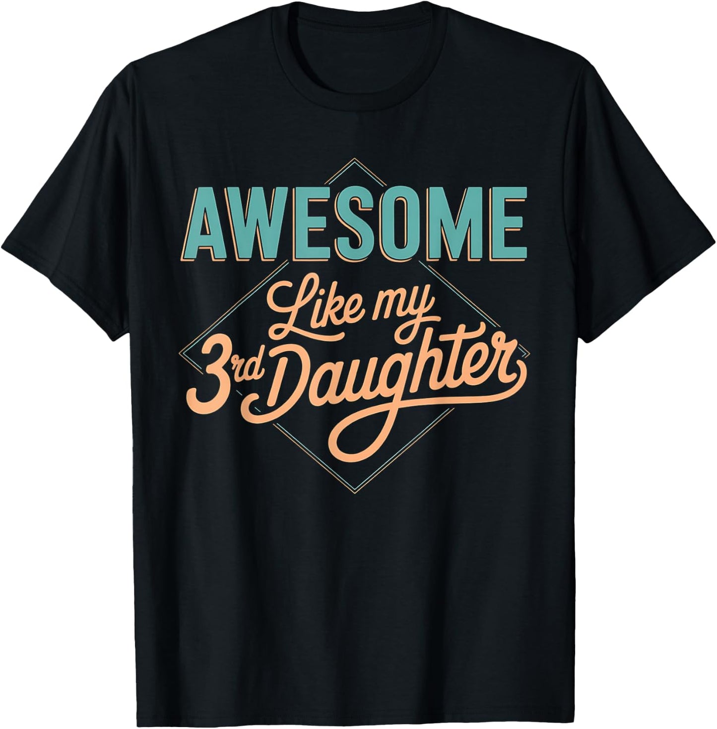 Awesome Like My 3rd Daughter Retro Funny Fathers Day T-Shirt - T-Shirt | Black