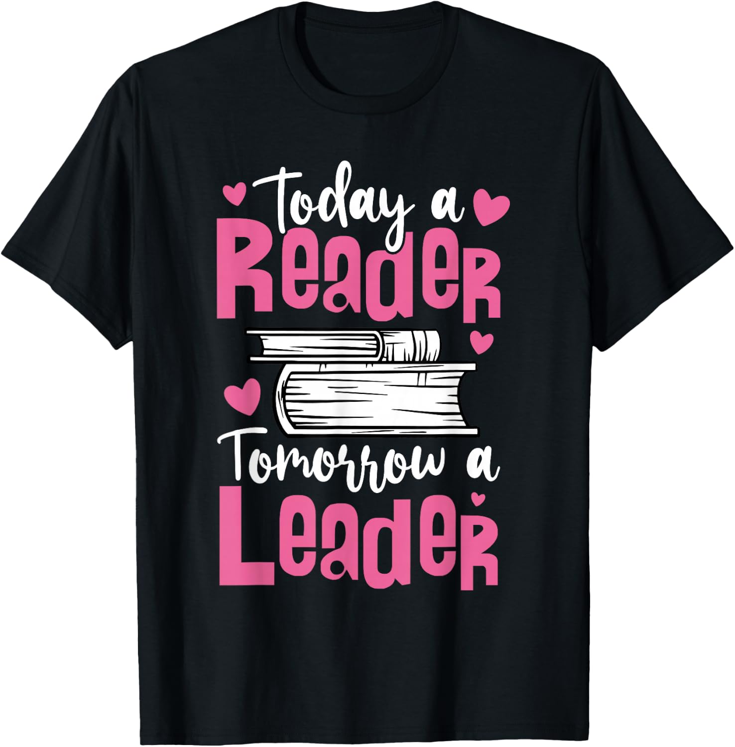 Today A Reader Tomorrow A Leader For Book Fans And Leaders T-Shirt - T-Shirt | Black