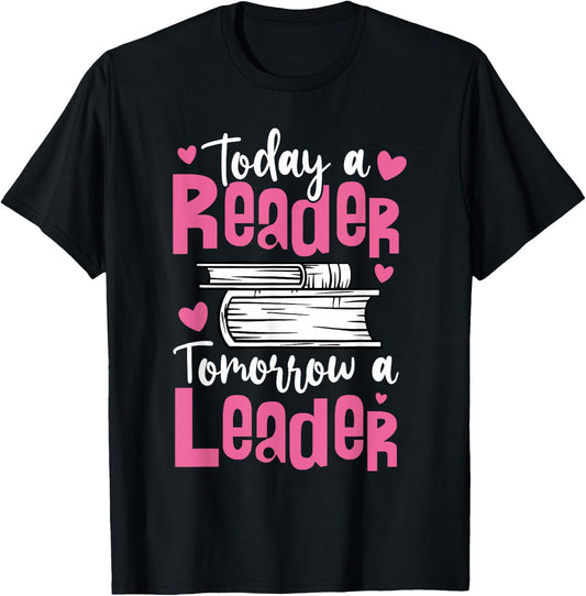 Today A Reader Tomorrow A Leader For Book Fans And Leaders T-Shirt - T-Shirt | Black