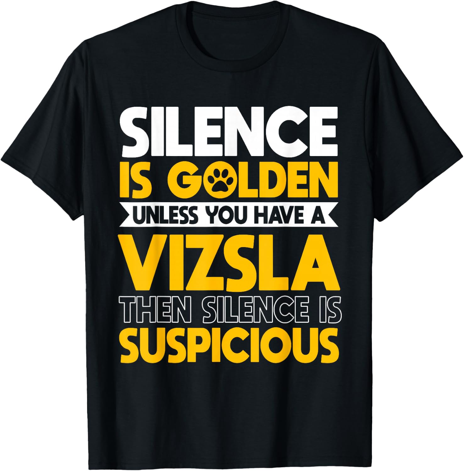 Vizsla Hungarian Sport Hunting Dogs Silence Is Suspicious T-Shirt - T-Shirt | Black