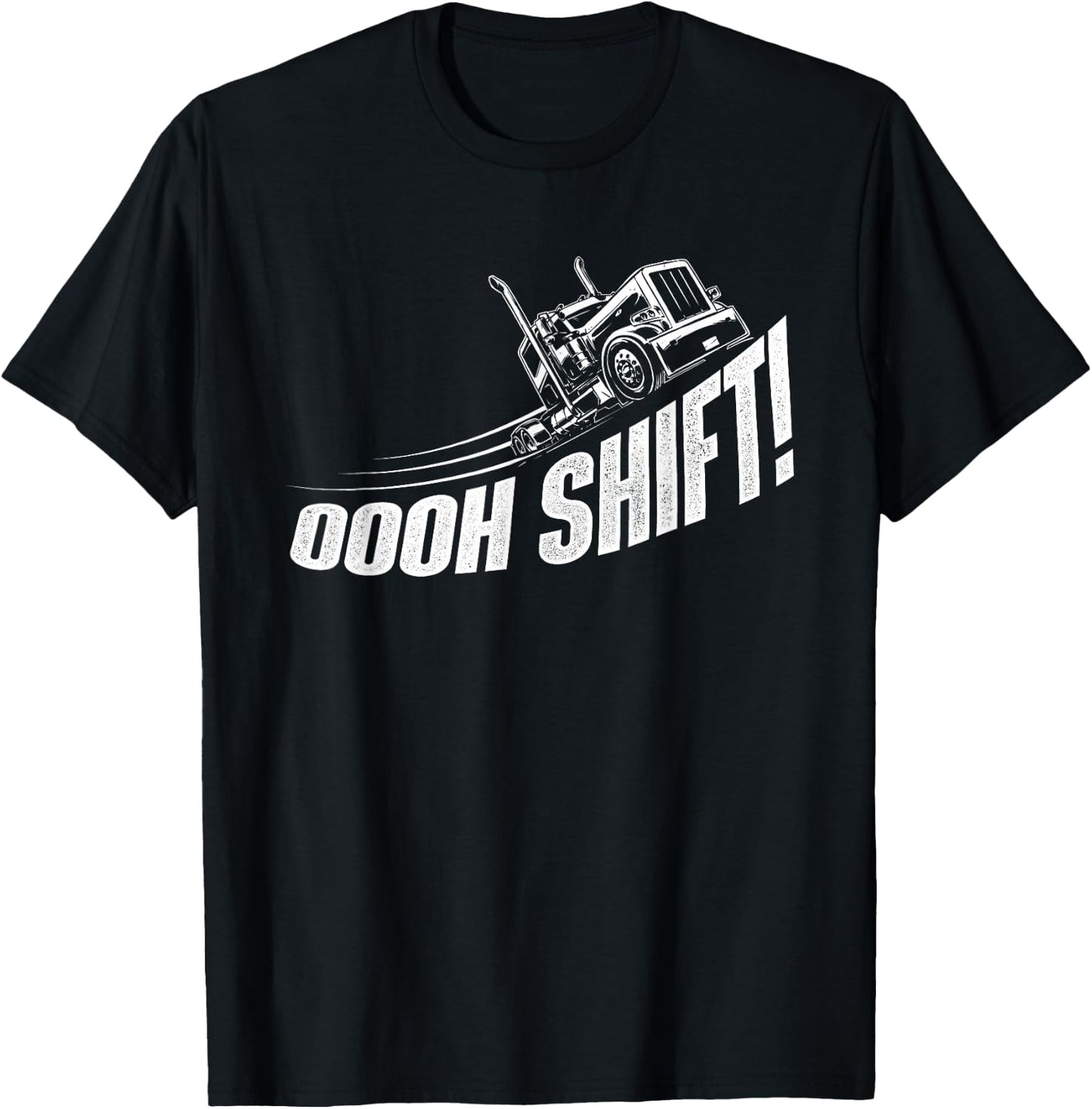 Oooh Shift - Trucker Semi Truck Driver Big Rig Trucking T-Shirt - T-Shirt | Black